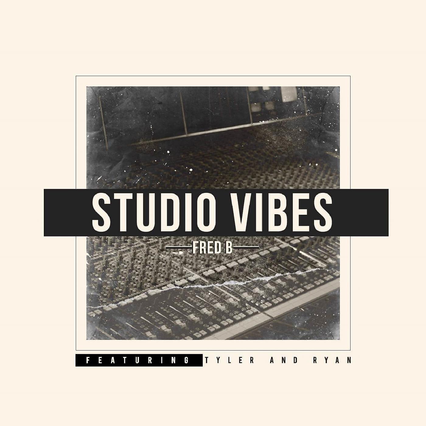 Постер альбома Studio Vibes (feat. Tyler & Ryan)