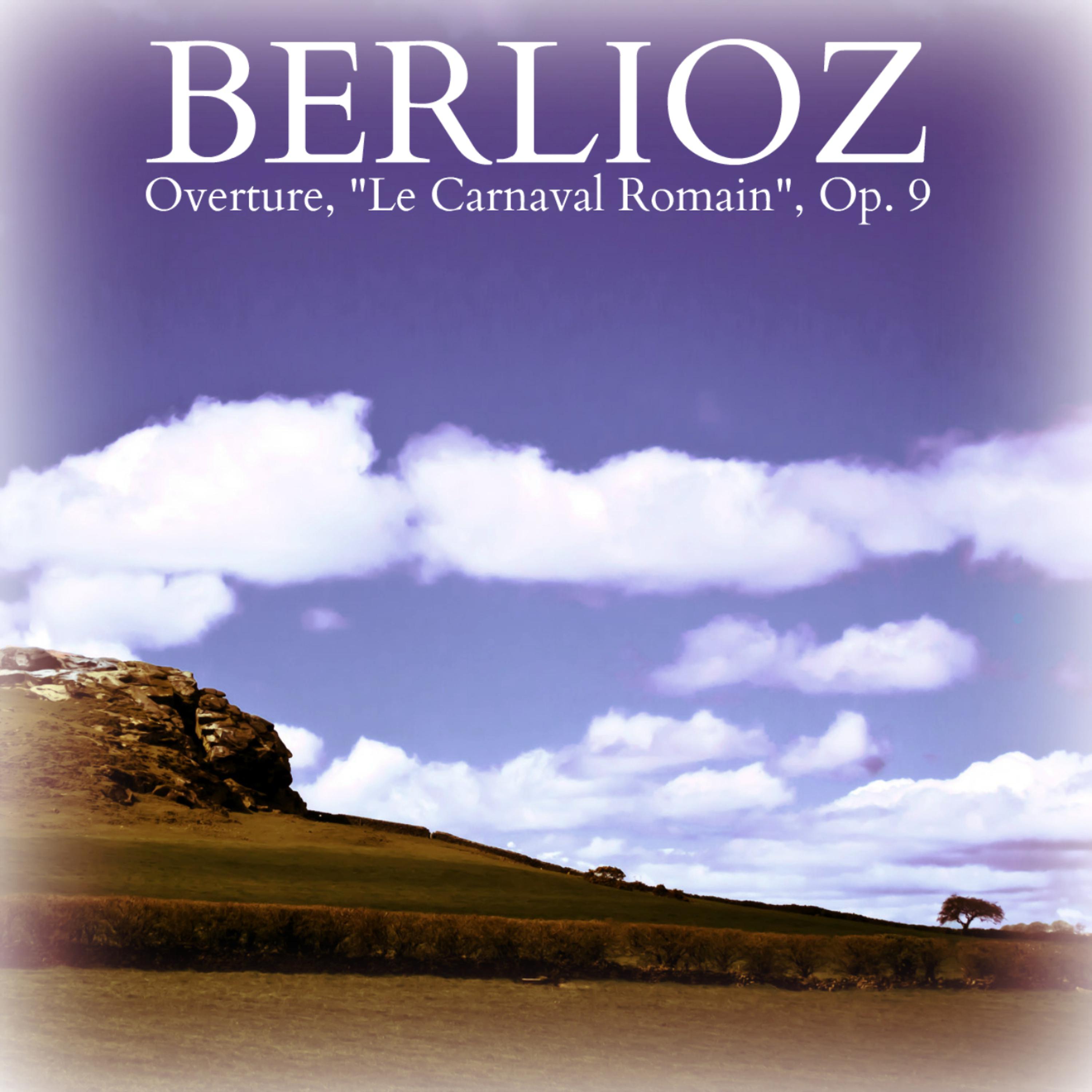 Постер альбома Berlioz: Overture, "Le Carnaval Romain", Op. 9