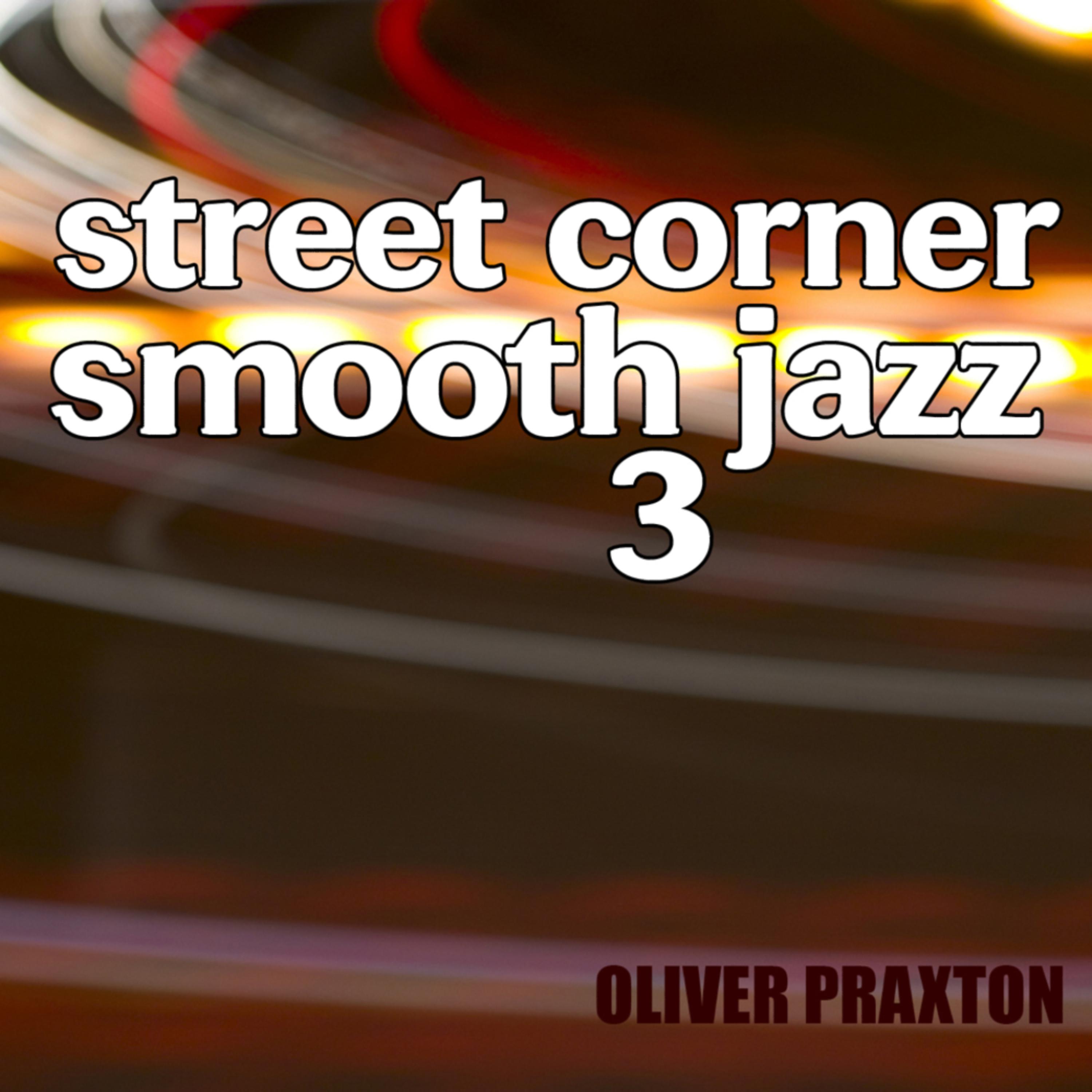Постер альбома Street Corner Smooth Jazz 3