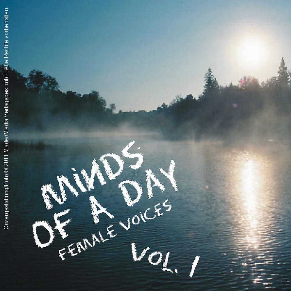 Постер альбома Minds of a Day - Popmusic - Female Voices Vol..... 1