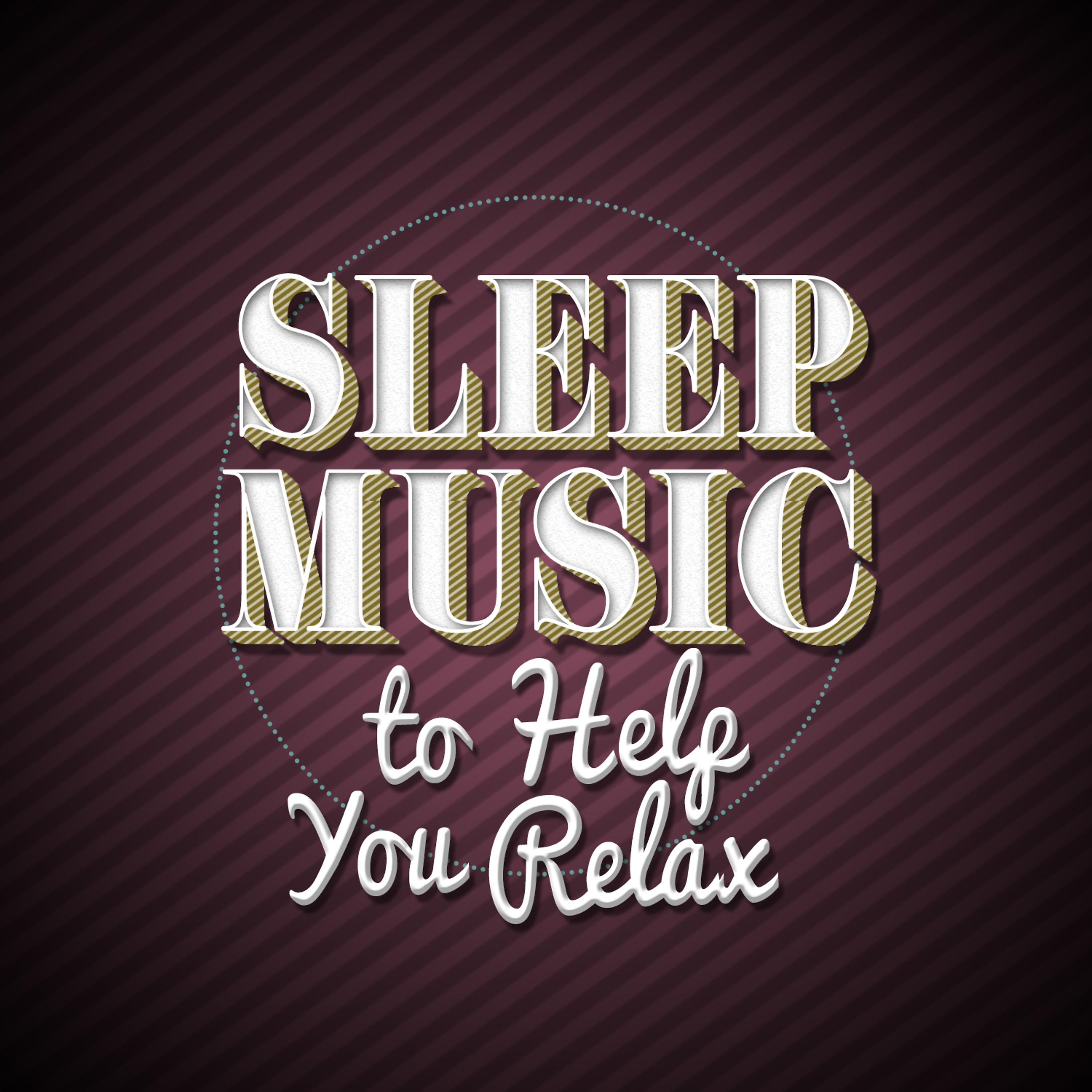 Постер альбома Sleep Music to Help You Relax