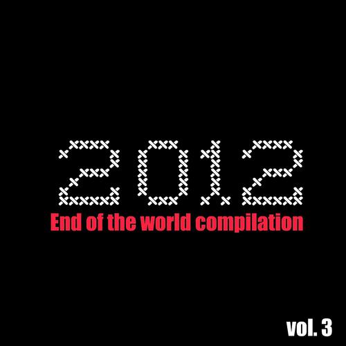Постер альбома 2012 End of the World Compilation, Vol. 3