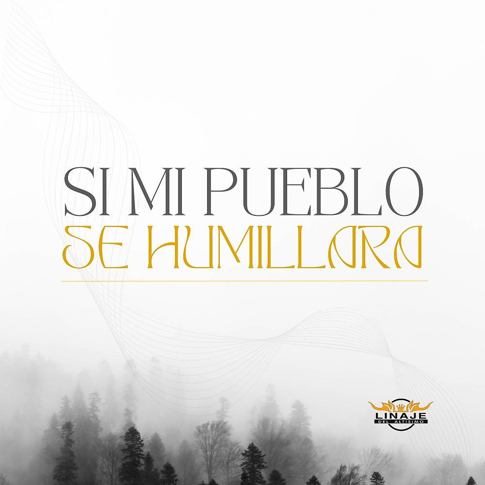 Постер альбома Si Mi Pueblo Se Humillara