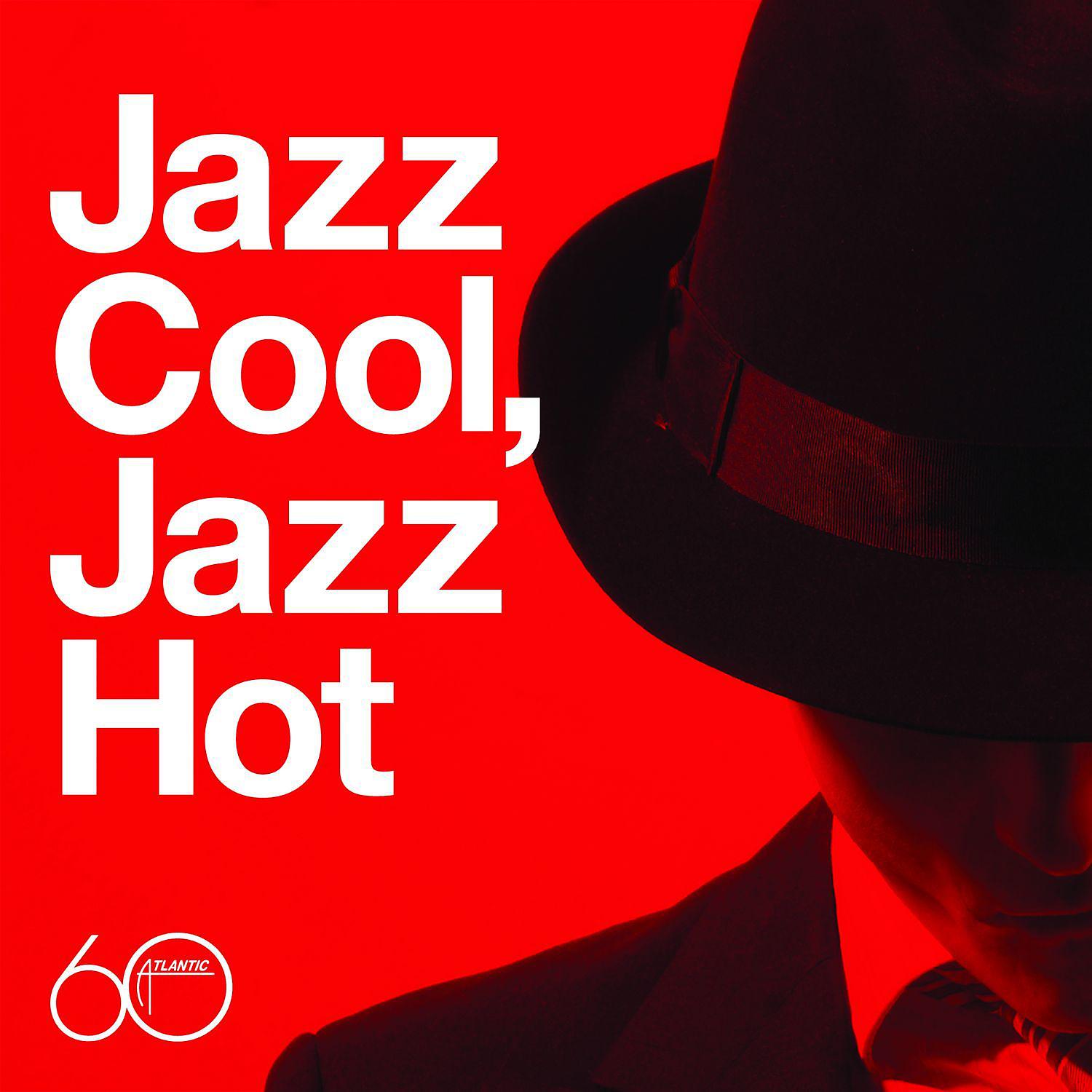 Постер альбома Atlantic 60th: Jazz Cool, Jazz Hot