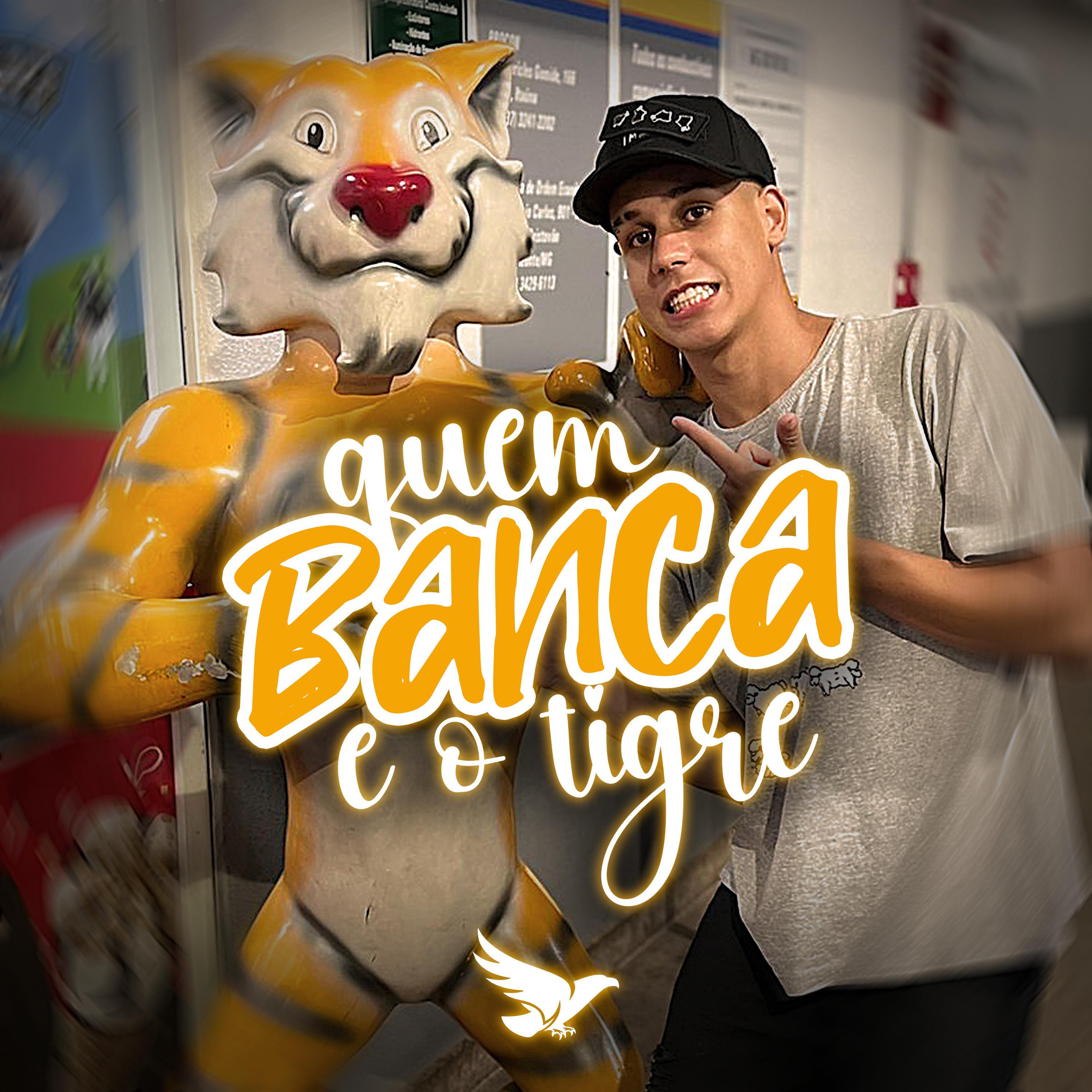 Постер альбома Quem Banca É o Tigre