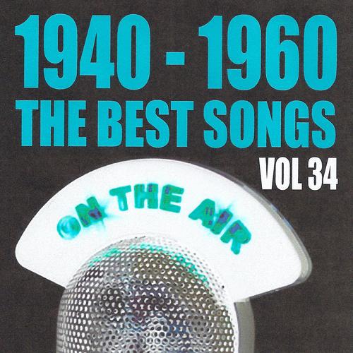 Постер альбома 1940 - 1960 The Best Songs, Vol. 34