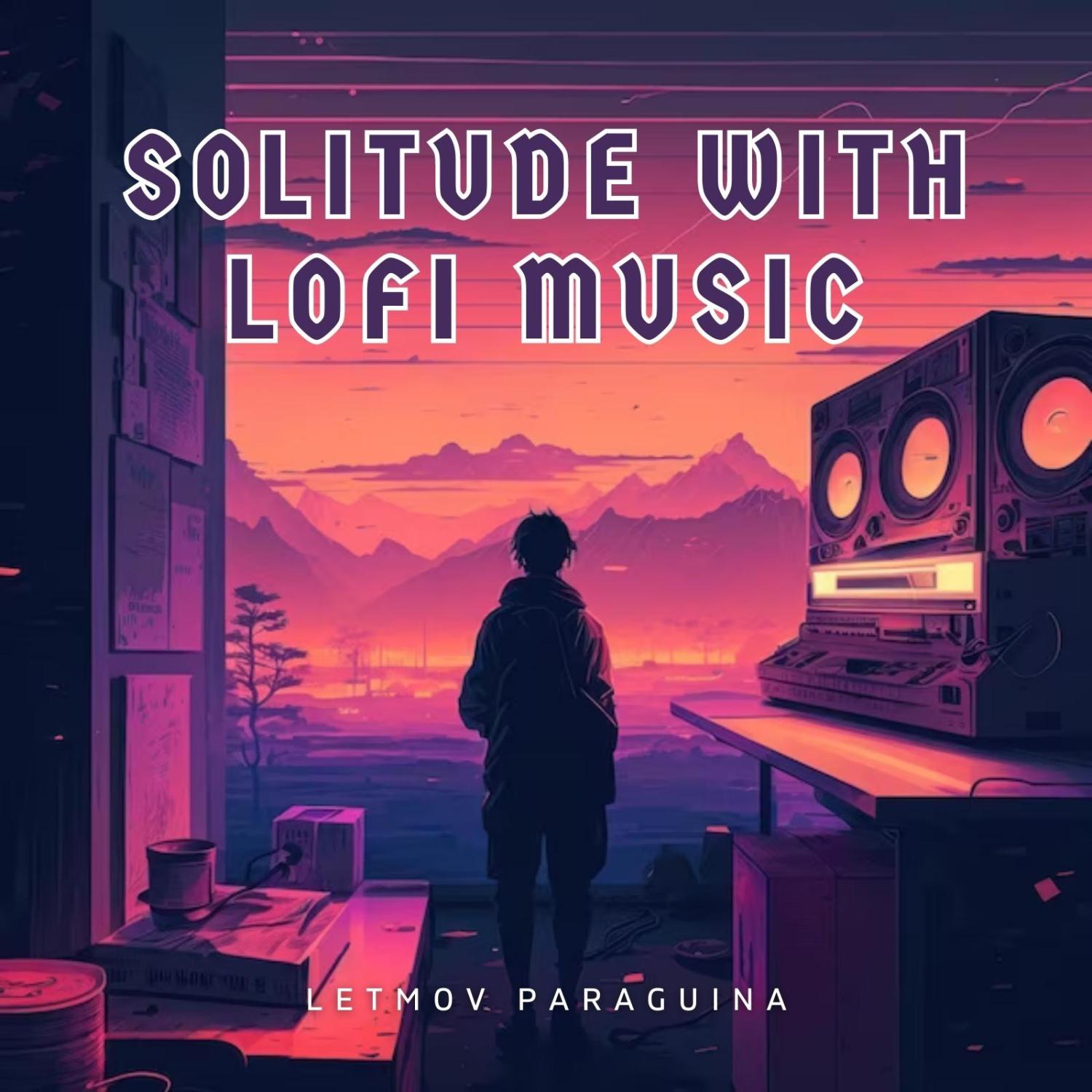 Постер альбома Solitude with Lofi Music