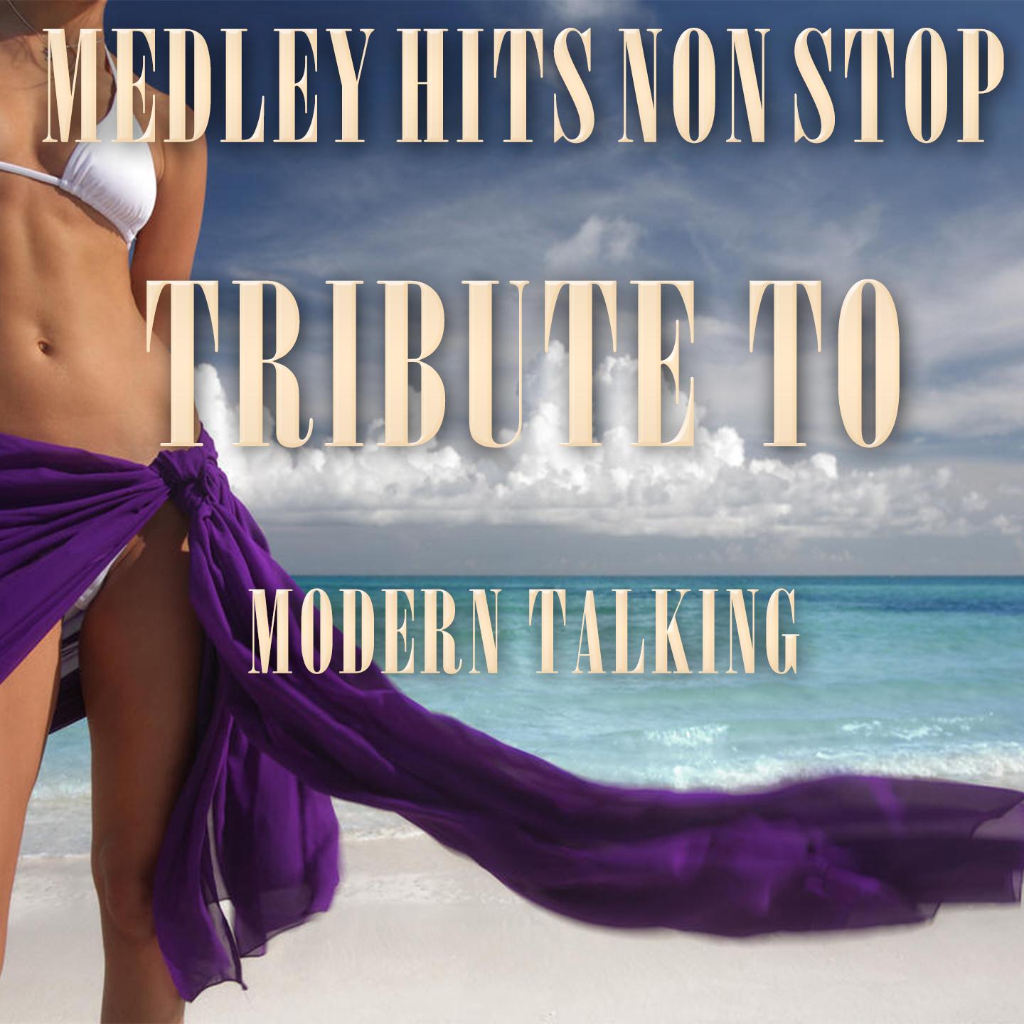 Постер альбома Medley  Hits Non Stop Tribute To Modern Talking: You Can Win If You Want / Brother Louie / Geronimo's Cadillac / Atlantis Is Calling / Chery Chery Lady / With a Little Love / You're My Heart, You're My Soul