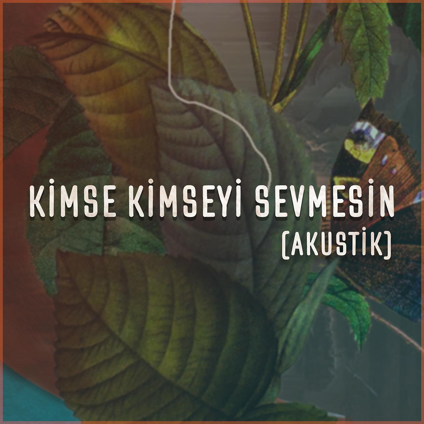 Постер альбома Kimse Kimseyi Sevmesin