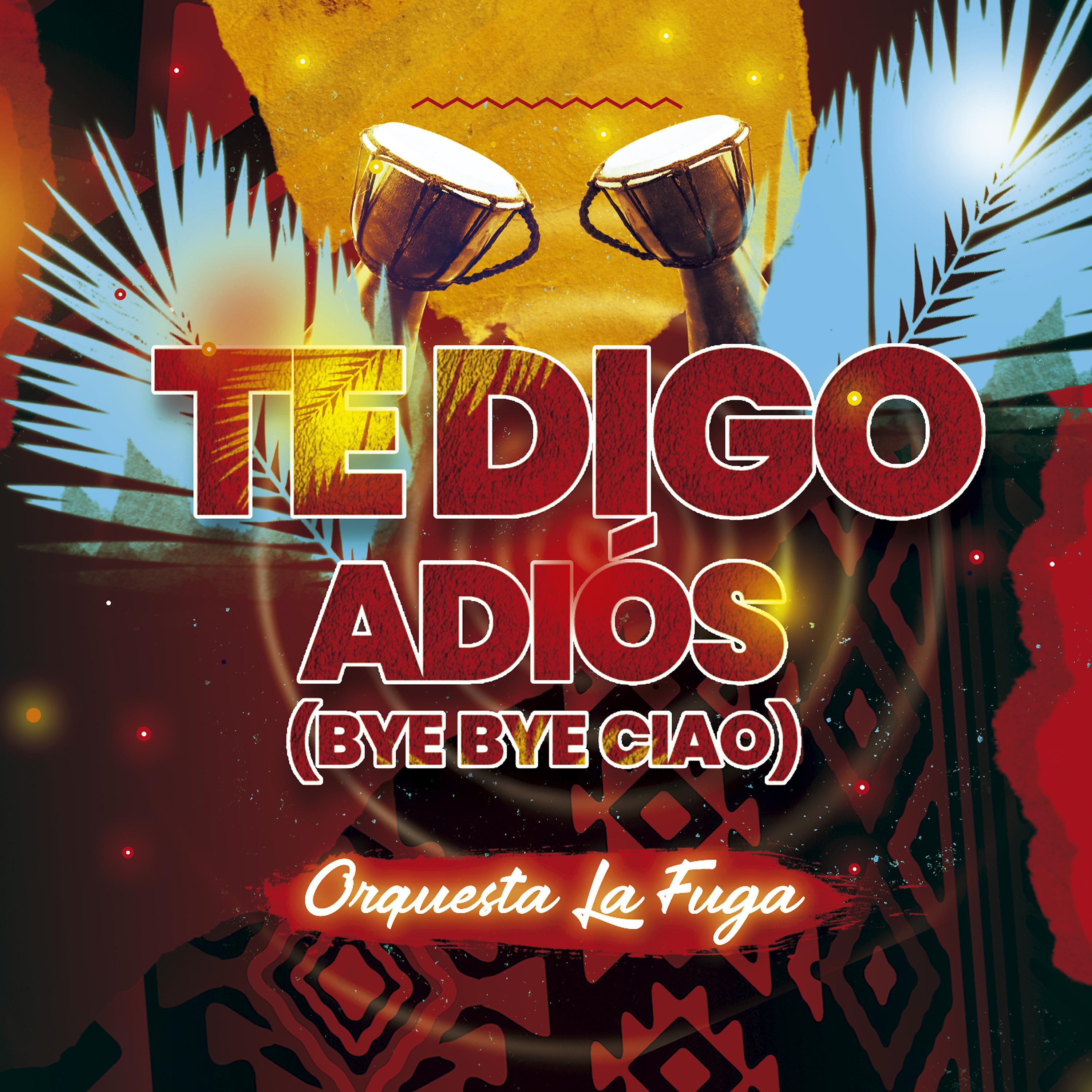 Постер альбома Te Digo Adiós (Bye Bye Ciao)