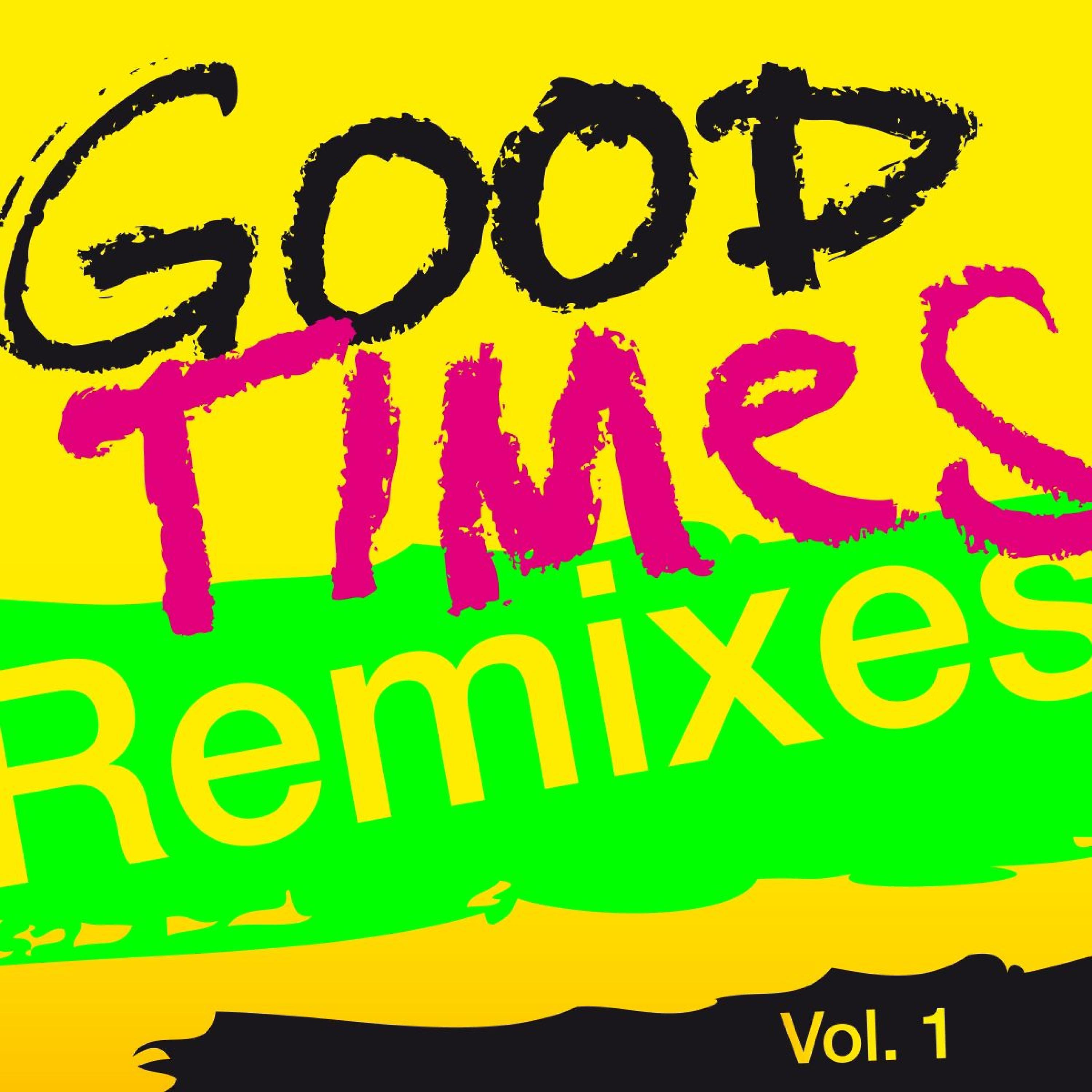 Постер альбома Good Times (Remixes), Vol. 1