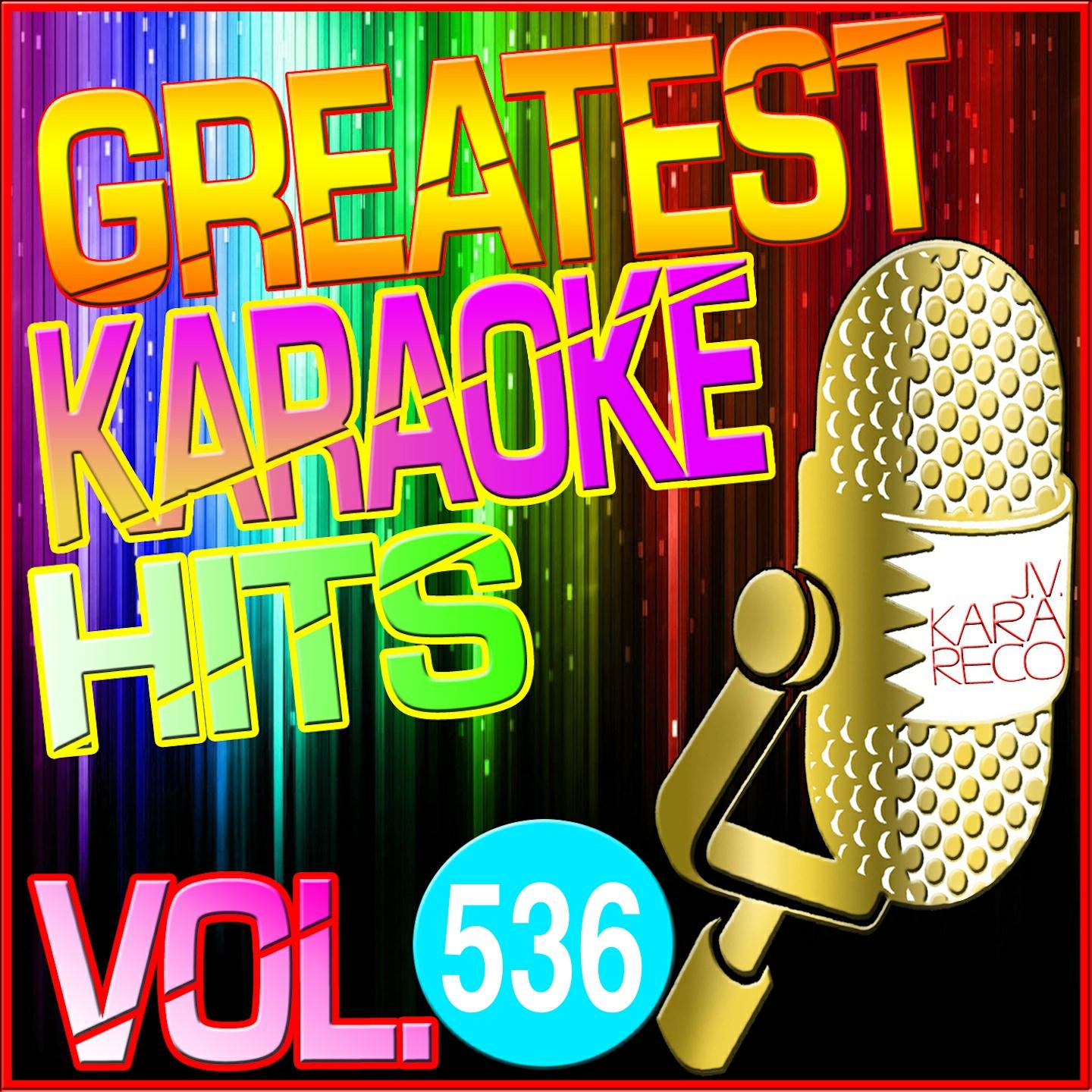 Постер альбома Greatest Karaoke Hits, Vol. 536