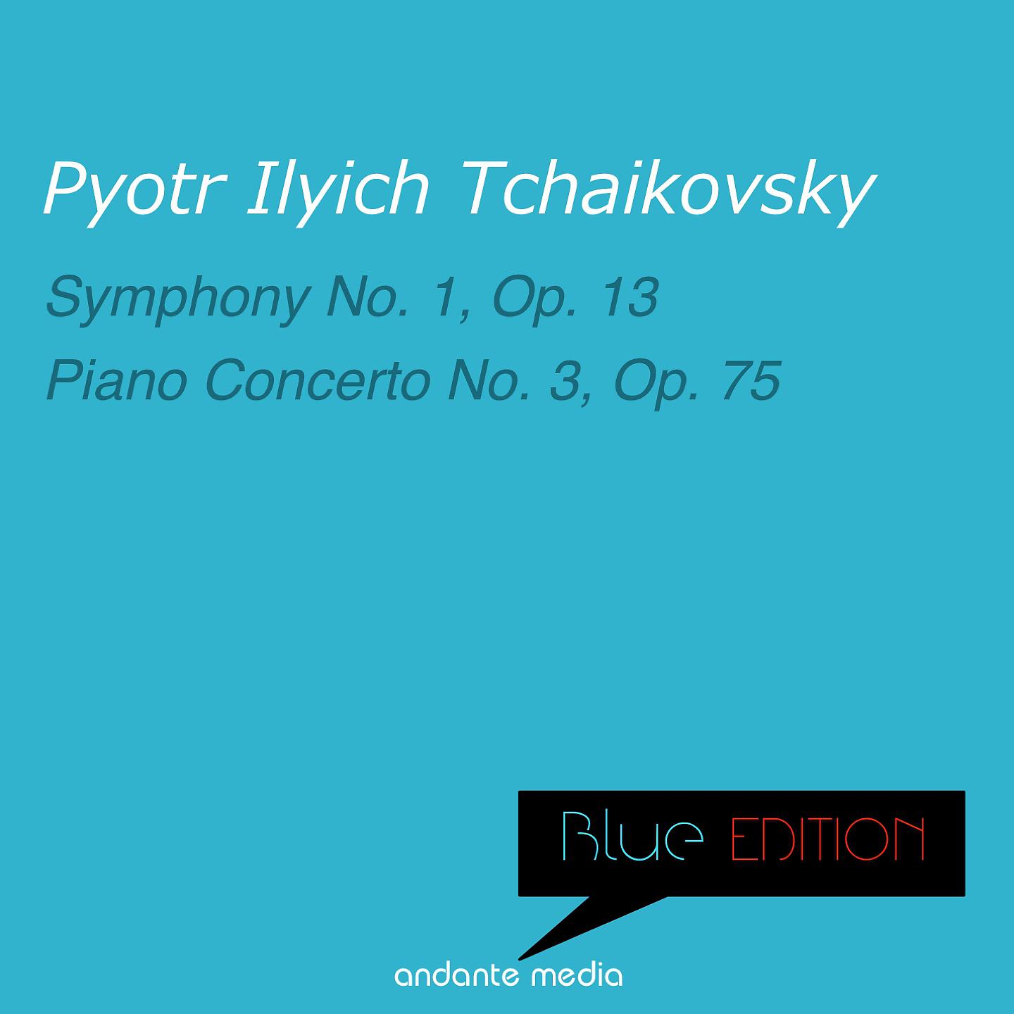 Постер альбома Blue Edition - Tchaikovsky: Symphony No. 1, Op. 13 & Piano Concerto No. 3, Op. 75