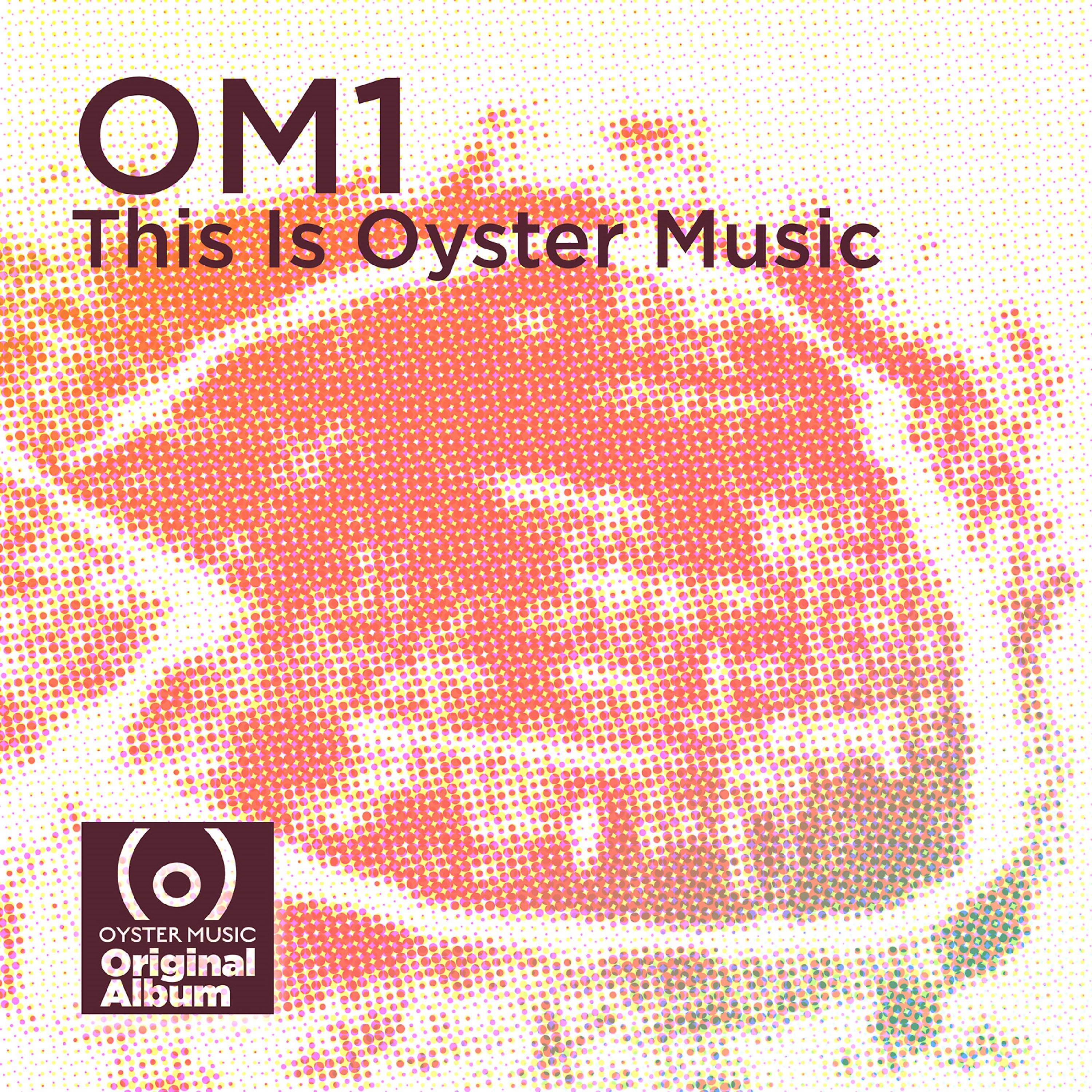 Постер альбома Om1 - This Is Oyster Music (Deluxe Edition)