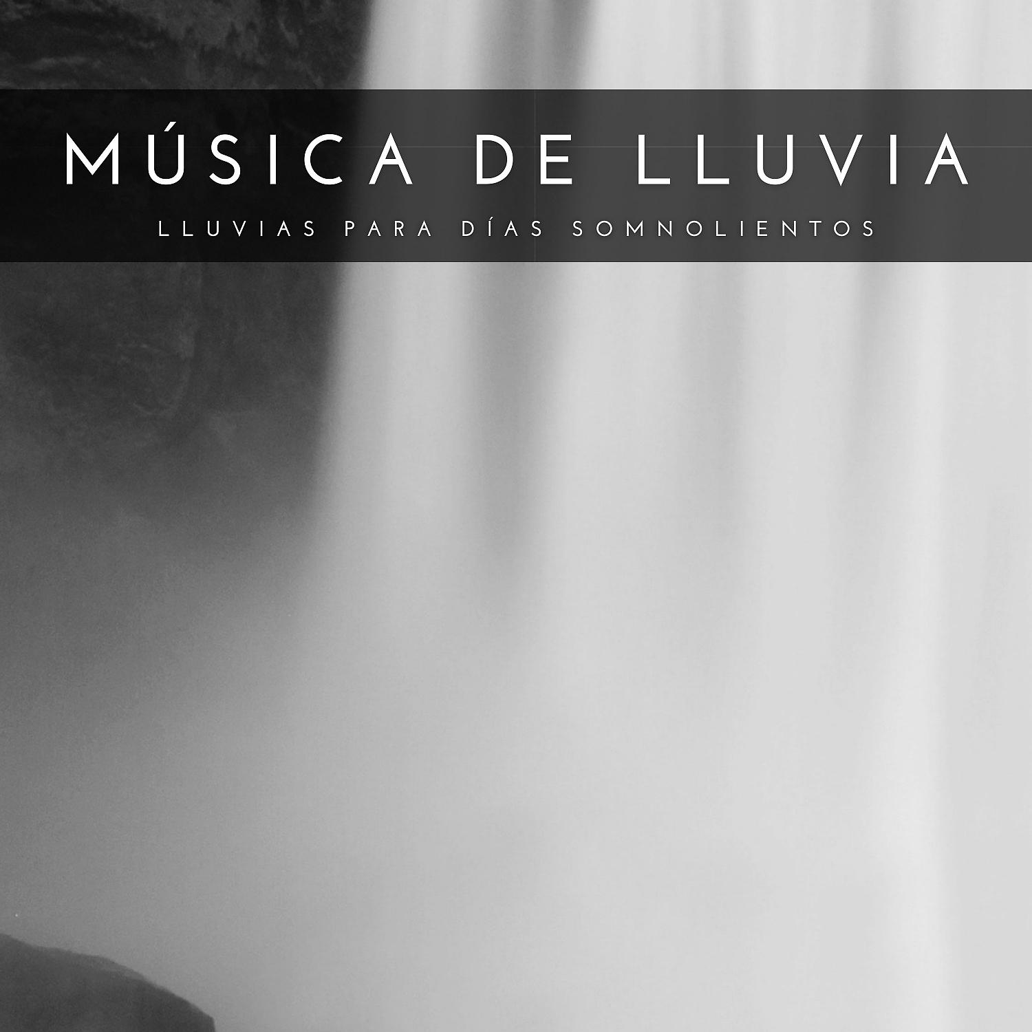 Постер альбома Música De Lluvia: Lluvias Para Días Somnolientos