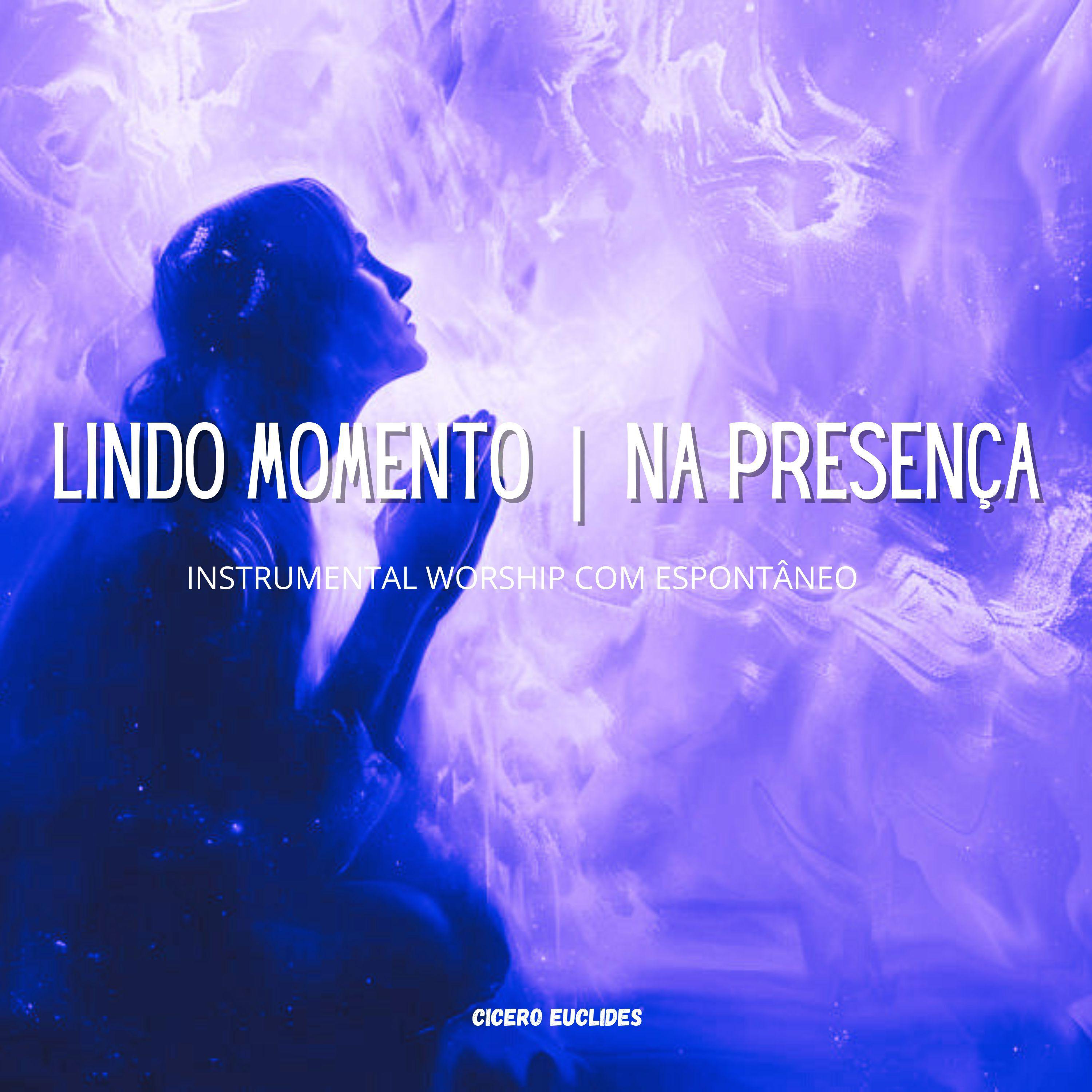 Постер альбома Lindo Momento | na Presença | Instrumental Worship Com Espontâneo