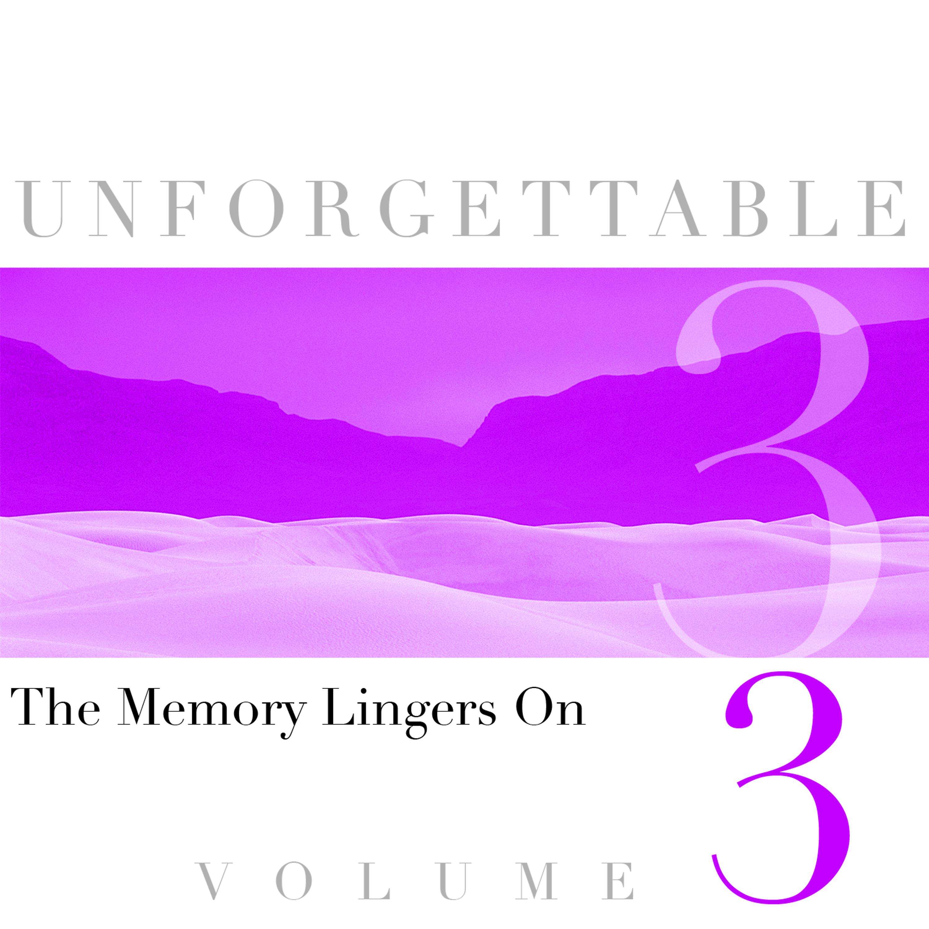 Постер альбома Unforgettable - The Memory Lingers On Volume 3