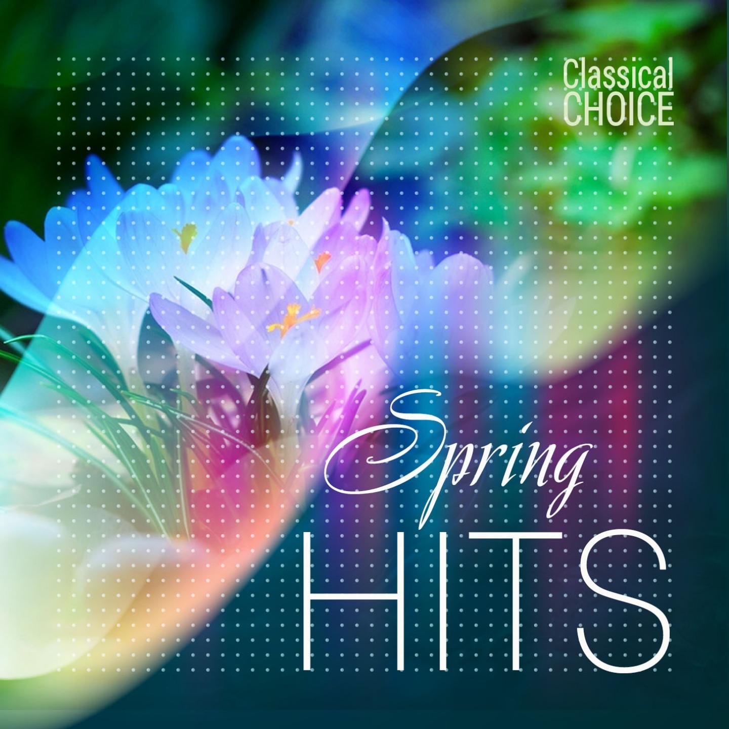 Постер альбома Classical Choice: Spring Hits