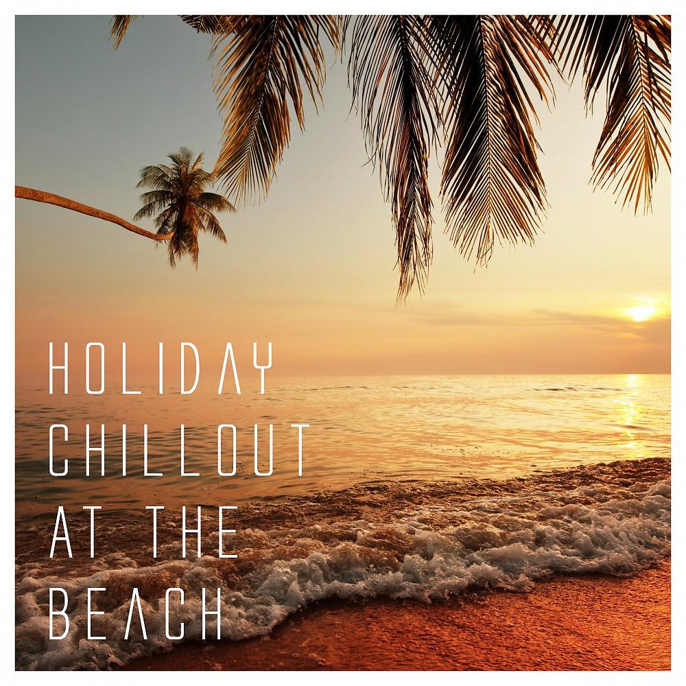 Постер альбома Holiday Chillout at the Beach
