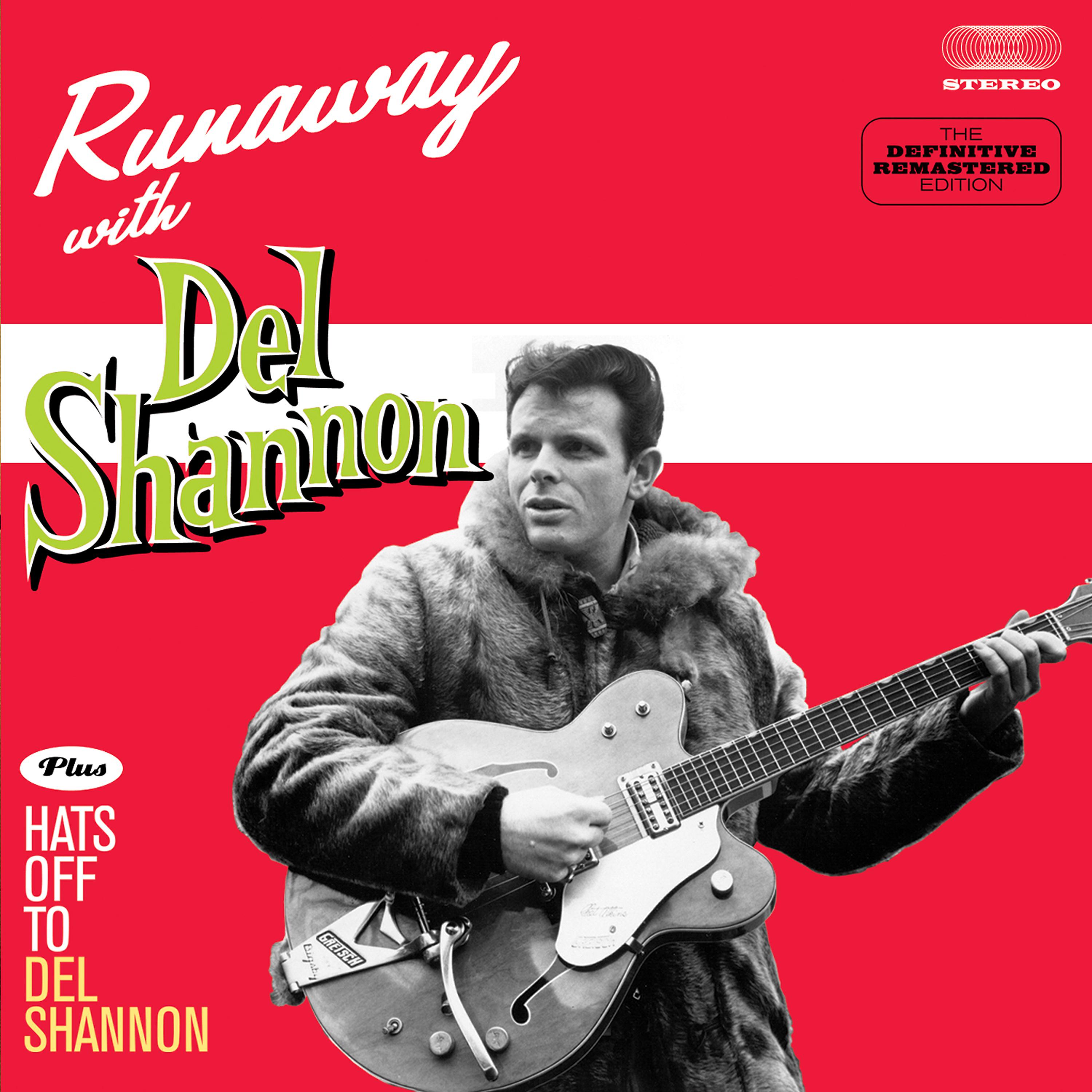 Постер альбома Runaway with Del Shannon + Hats off to Del Shannon (Bonus Track Version)