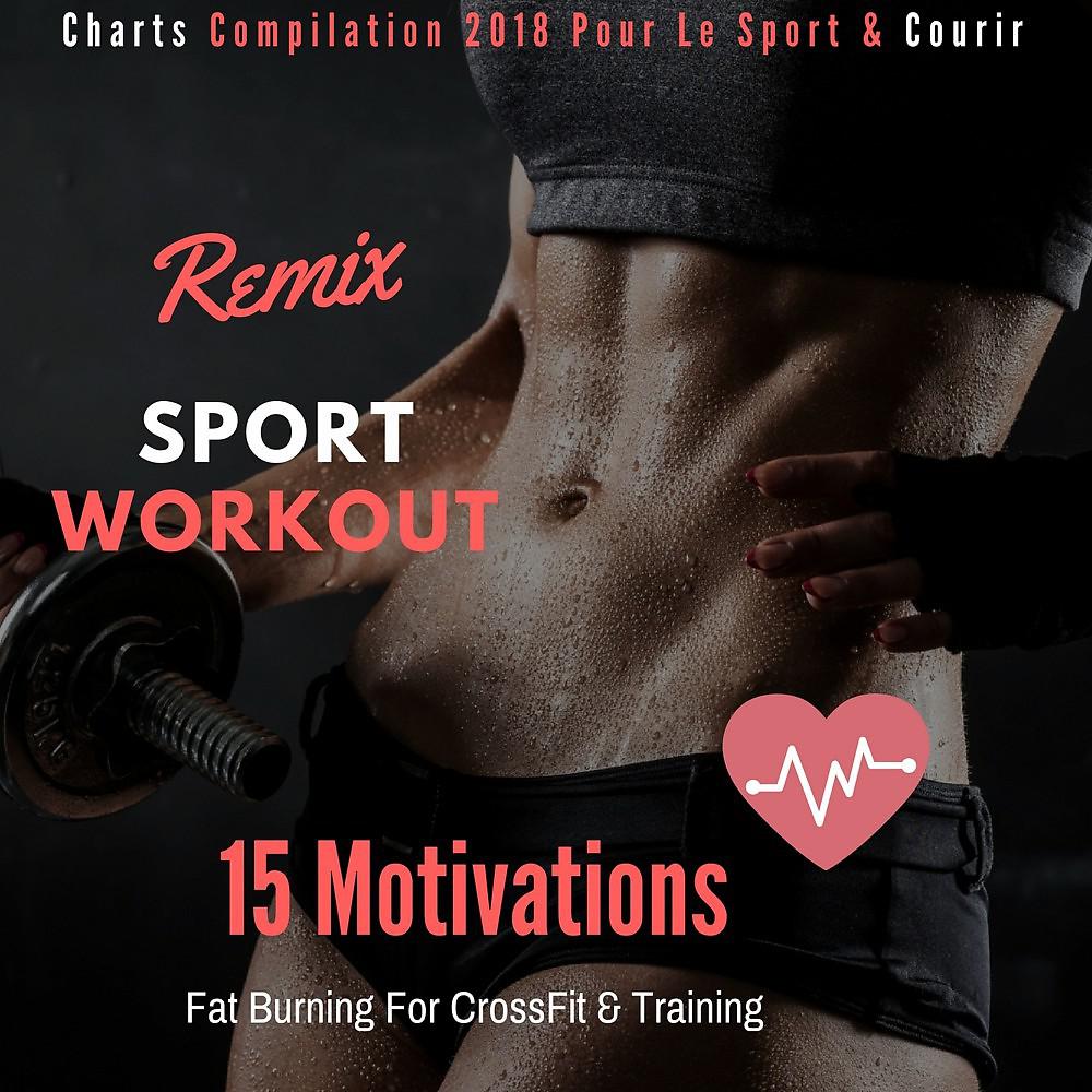 Постер альбома 15 Motviations Fat Burning for Crossfit & Training (Charts Compilation 2018 Pour Le Sport & Courir)