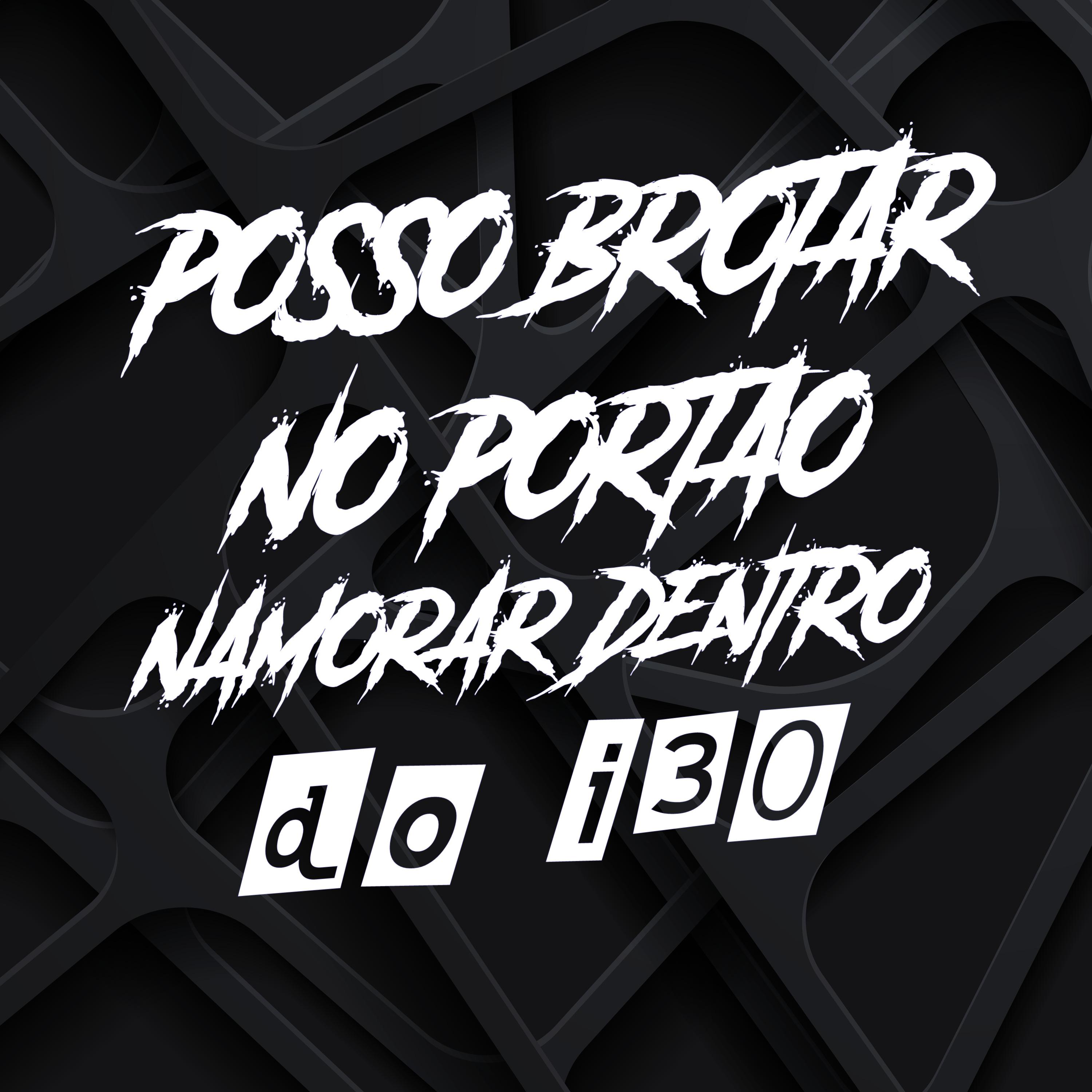 Постер альбома Posso Brotar no Portão Namorar Dentro do I30