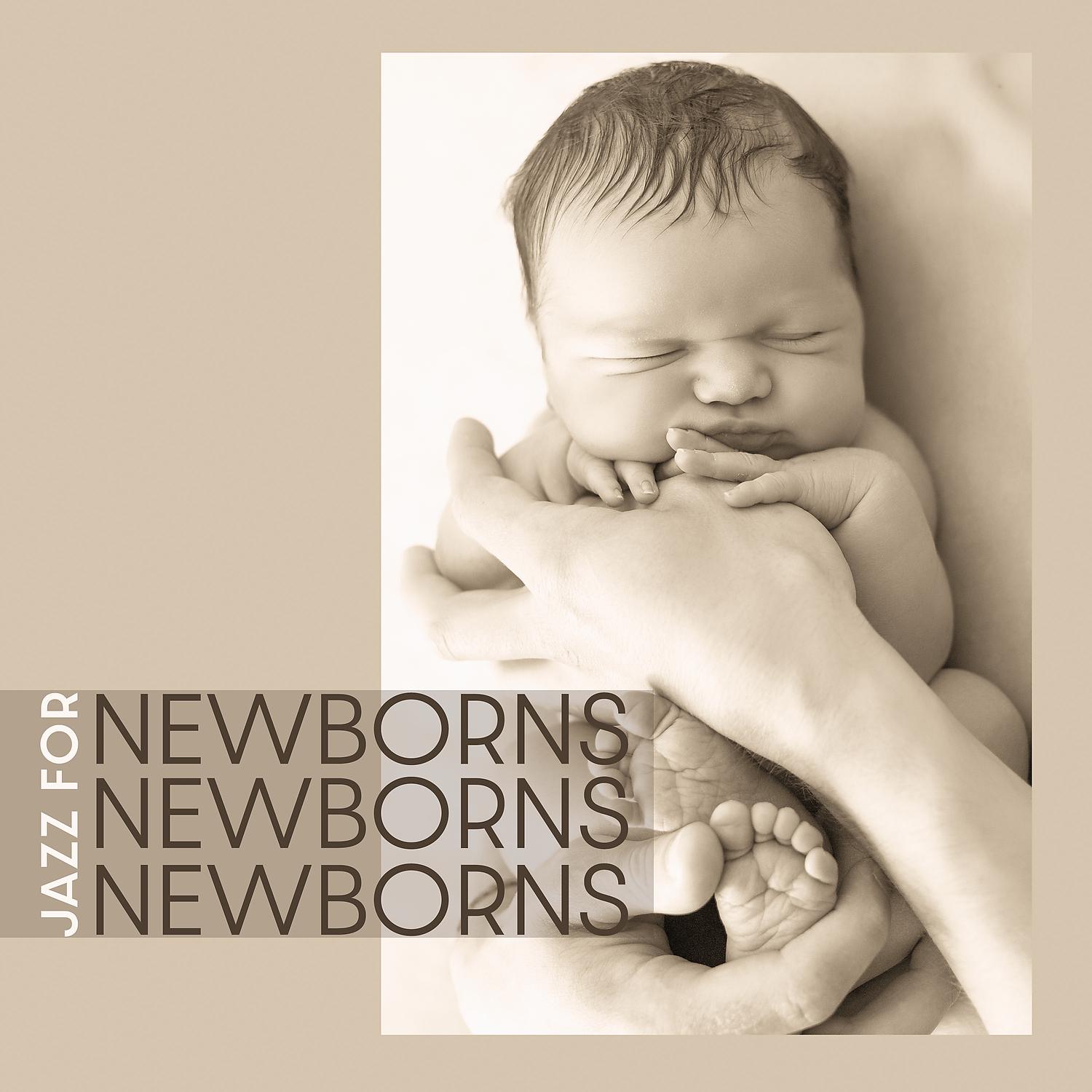 Постер альбома Jazz for Newborns. Relaxes, Calms Down, Soothes the Nerves, Reduces Stress, Amazing Music