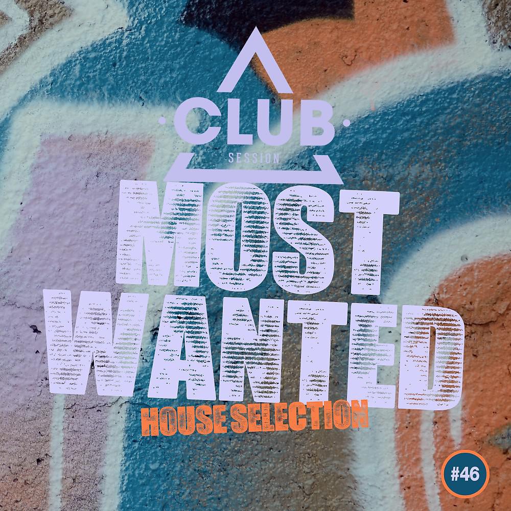 Постер альбома Most Wanted - House Selection, Vol. 46