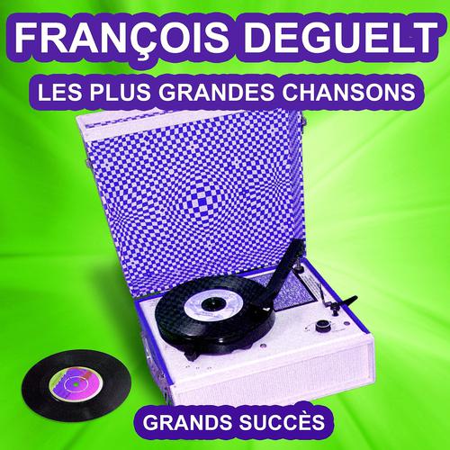 Постер альбома François Deguelt chante ses grands succès (Les plus grandes chansons de l'époque)