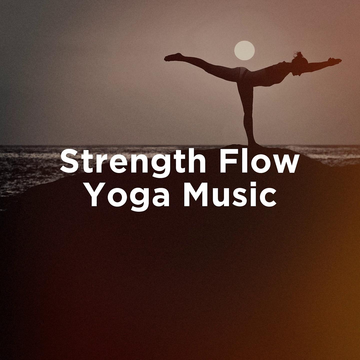 Постер альбома Strength Flow Yoga Music