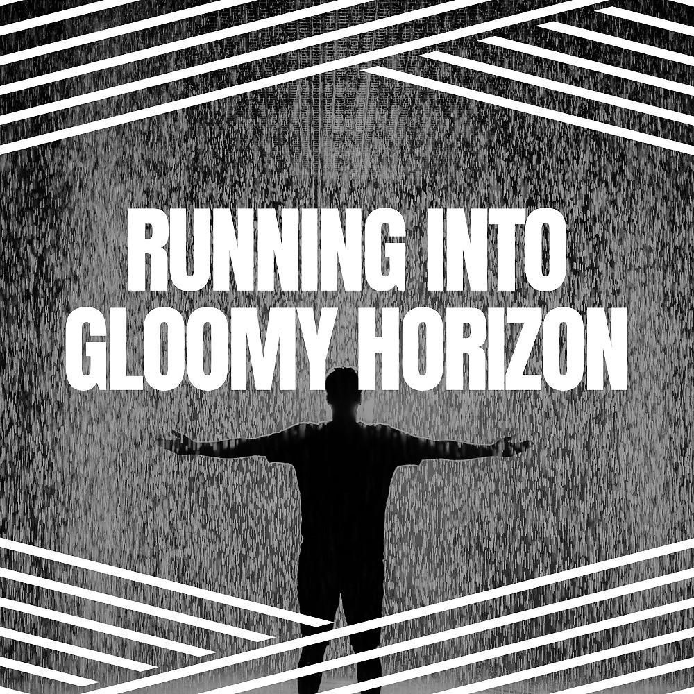 Постер альбома Running into Gloomy Horizon