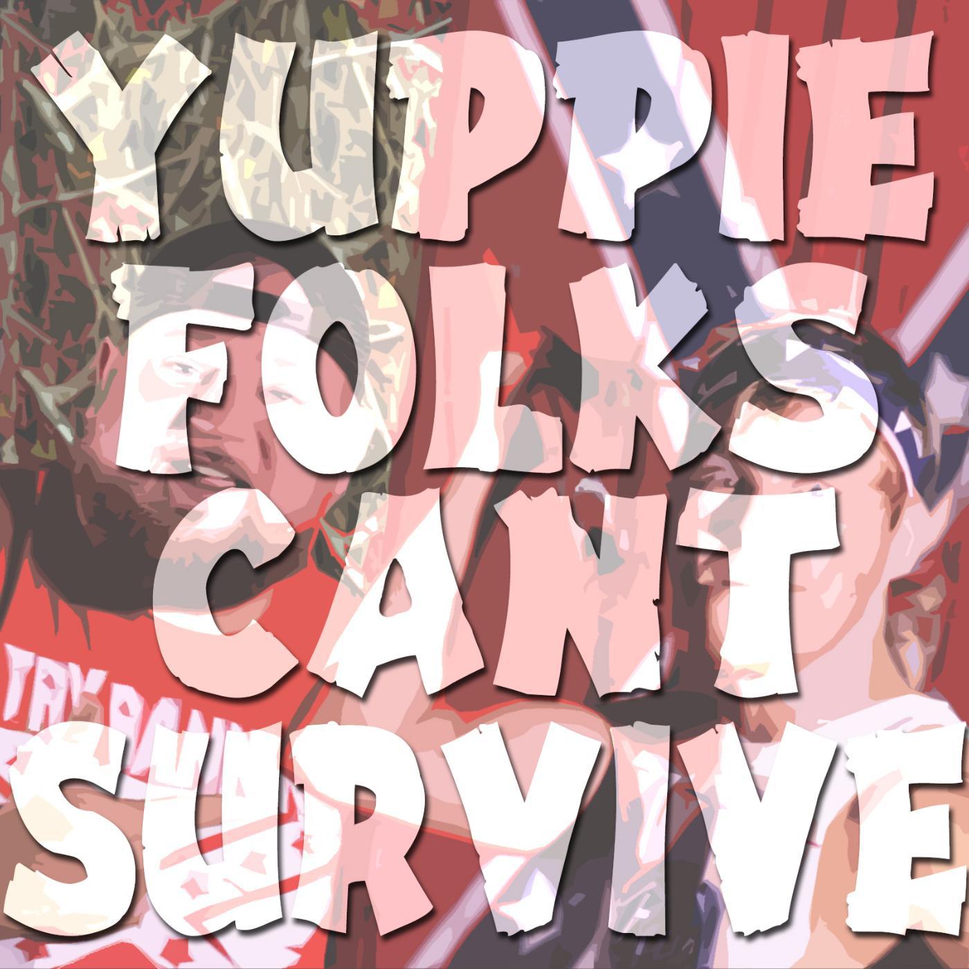 Постер альбома Yuppie Folks Can't Survive (feat. Bottleneck)