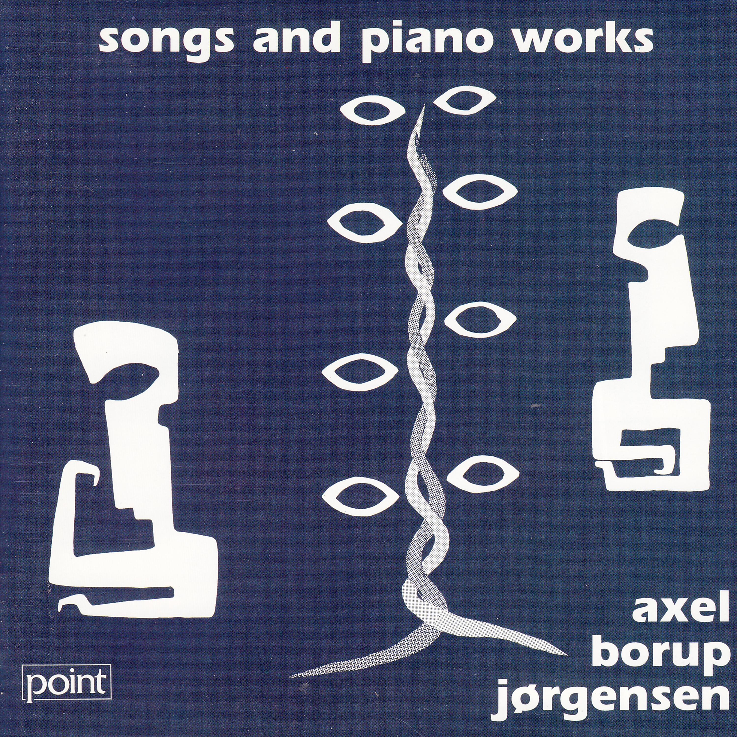 Постер альбома Songs and Piano Works by Axel Borup-Jørgensen