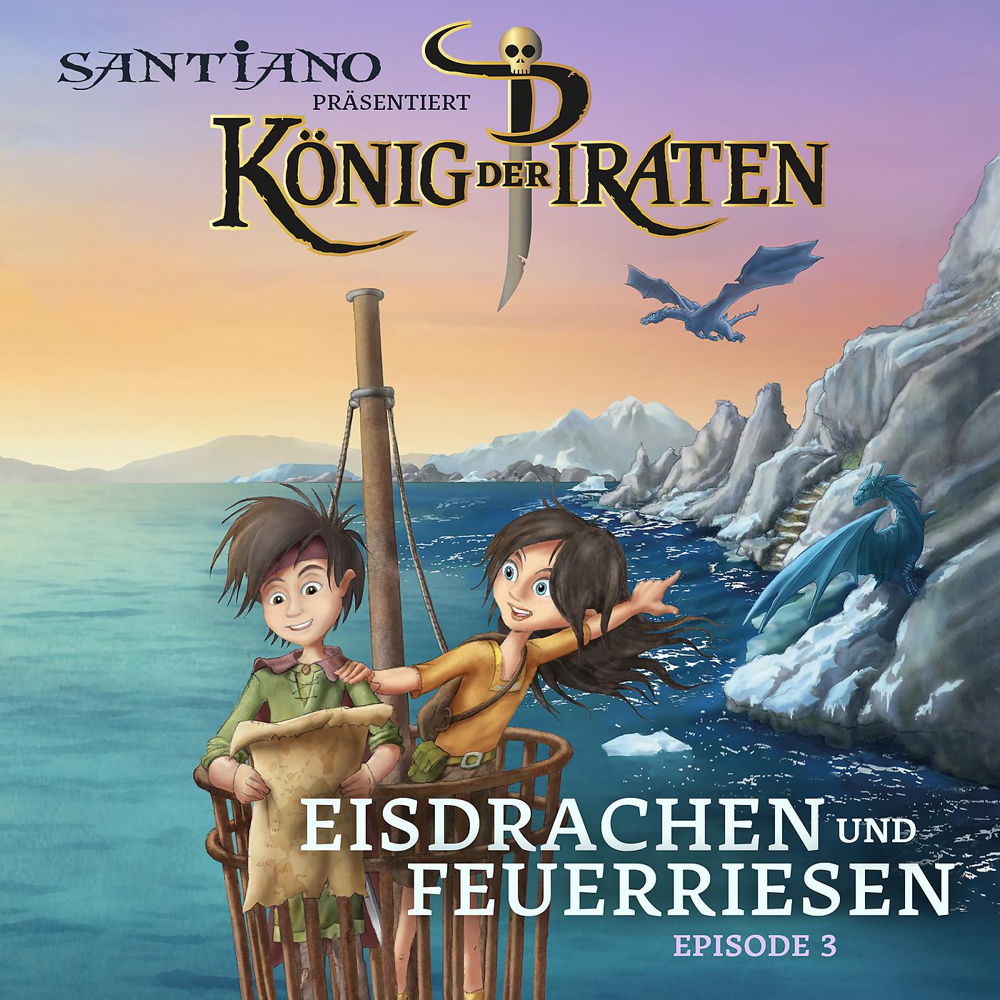 Постер альбома Santiano präsentiert König der Piraten - Eisdrachen und Feuerriesen (Episode 3)