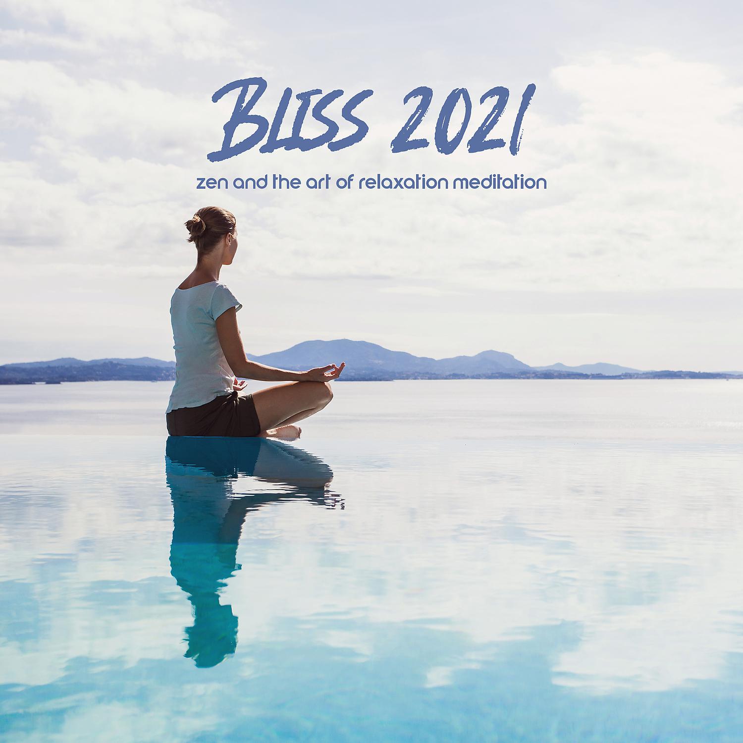 Постер альбома Bliss 2021: Zen and the Art of Relaxation Meditation