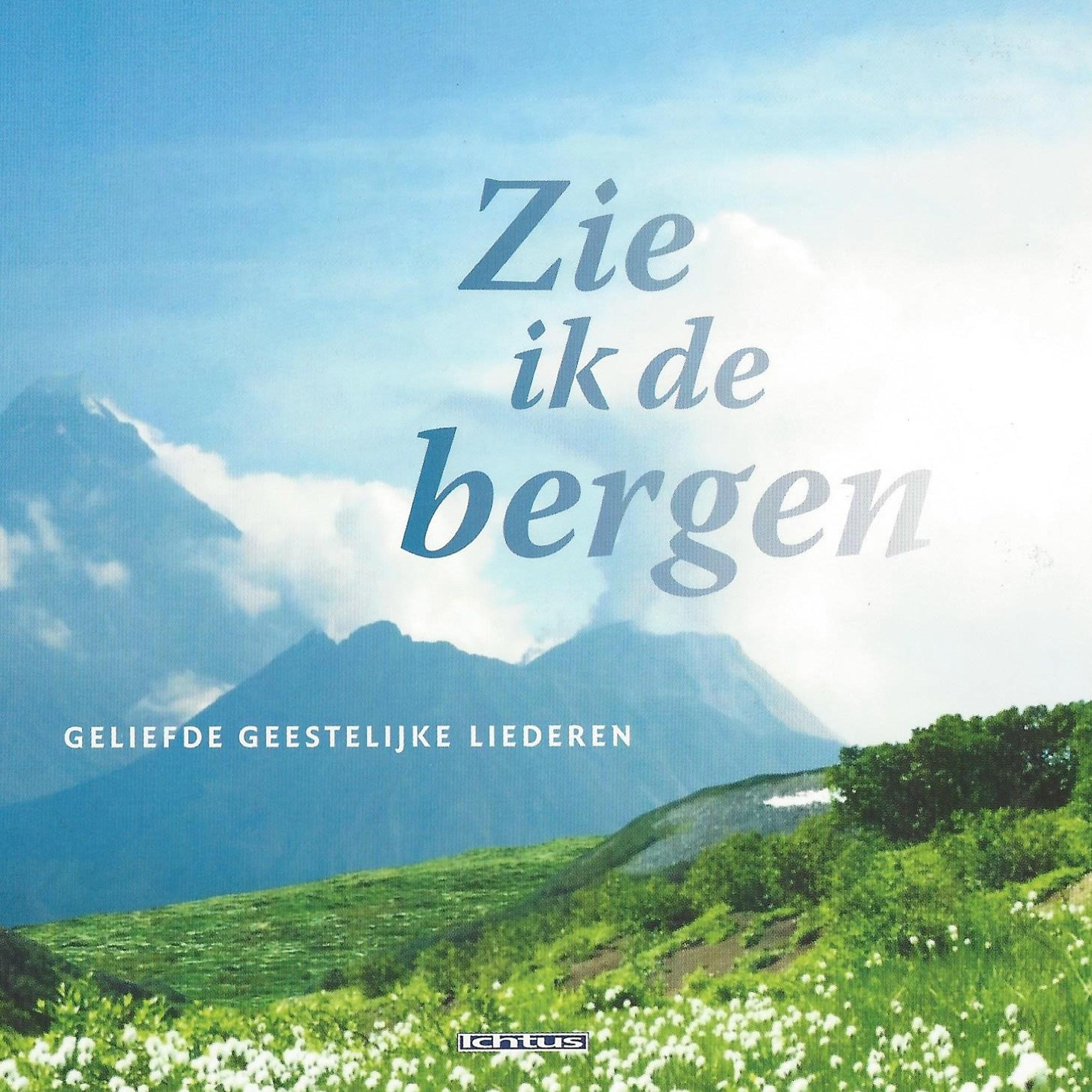 Постер альбома Zie ik de Bergen: Geliefde geestelijke liederen