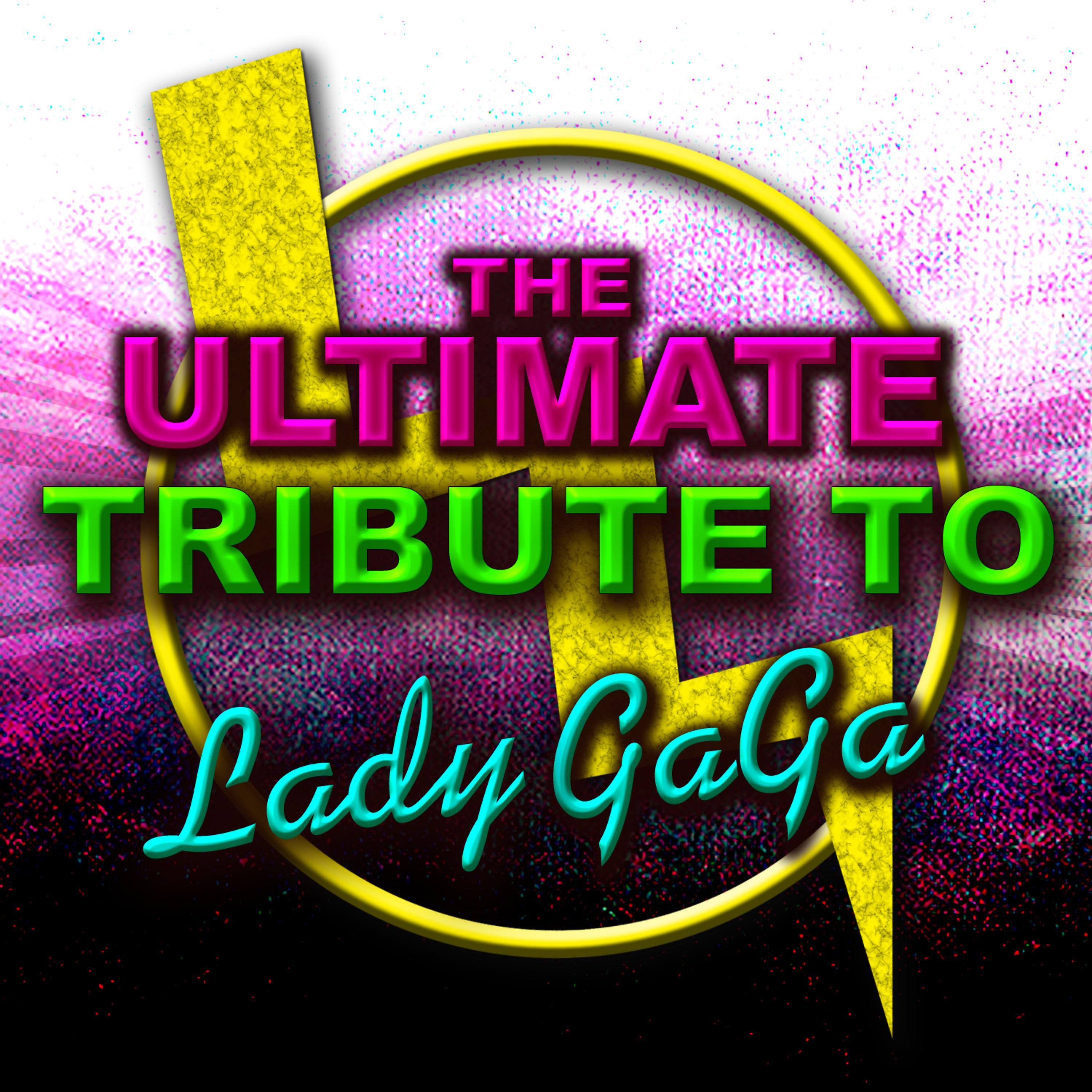 Постер альбома The Ultimate Tribute To Lady GaGa