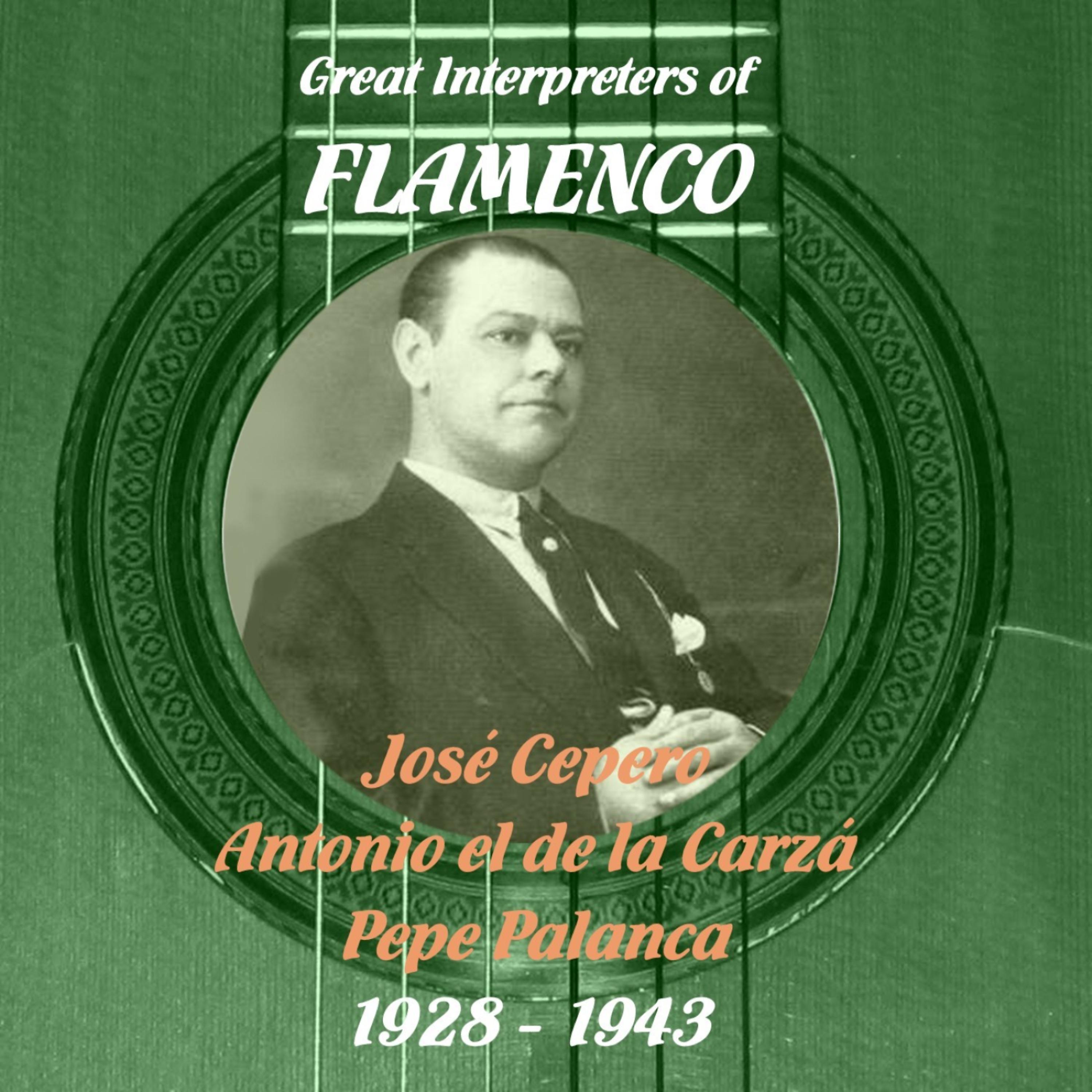 Постер альбома Great Interpreters of Flamenco - José Cepero, Antonio el de la Carzá, Pepe Palanca [1928 - 1943]