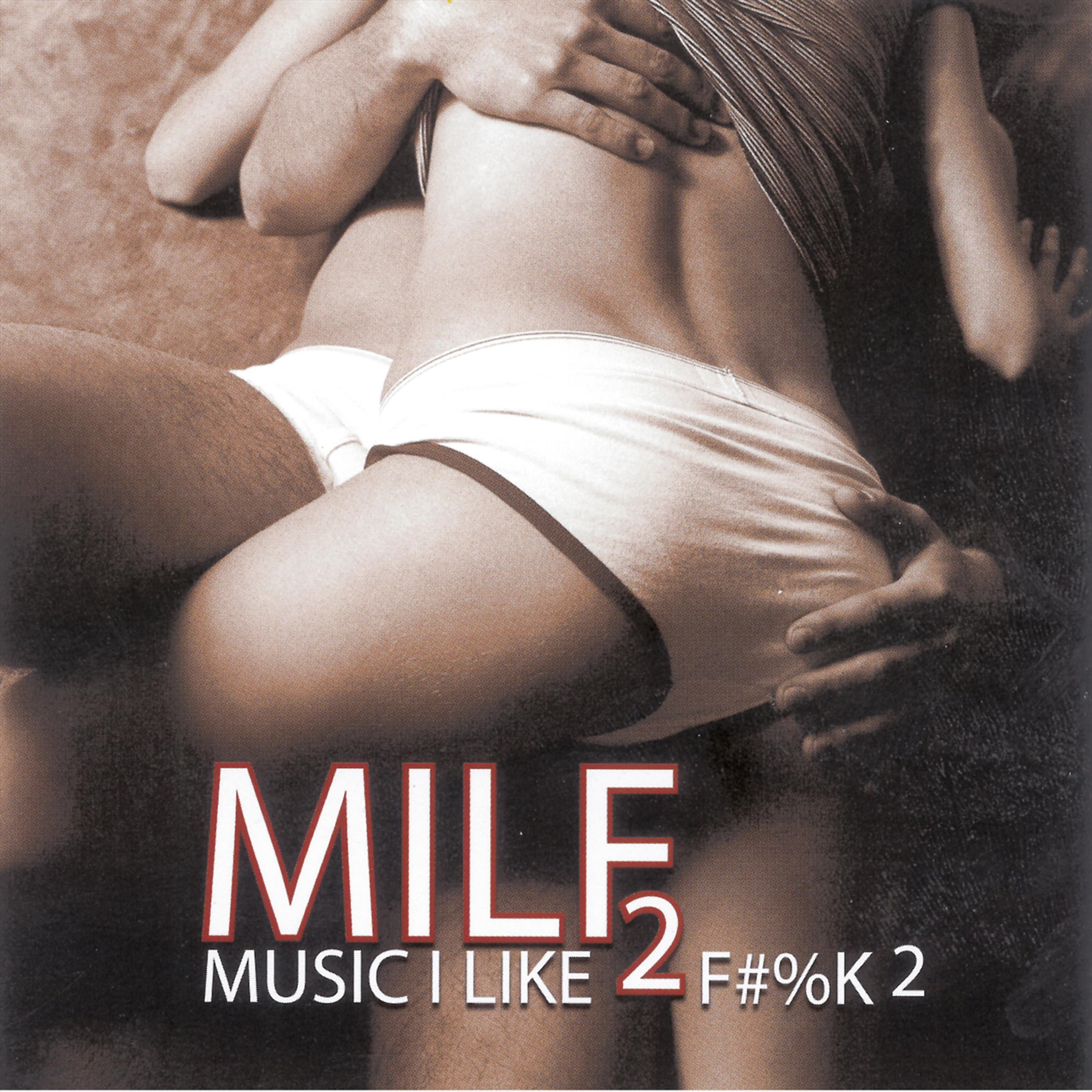 Постер альбома Milf: Music I Like 2 F**k 2