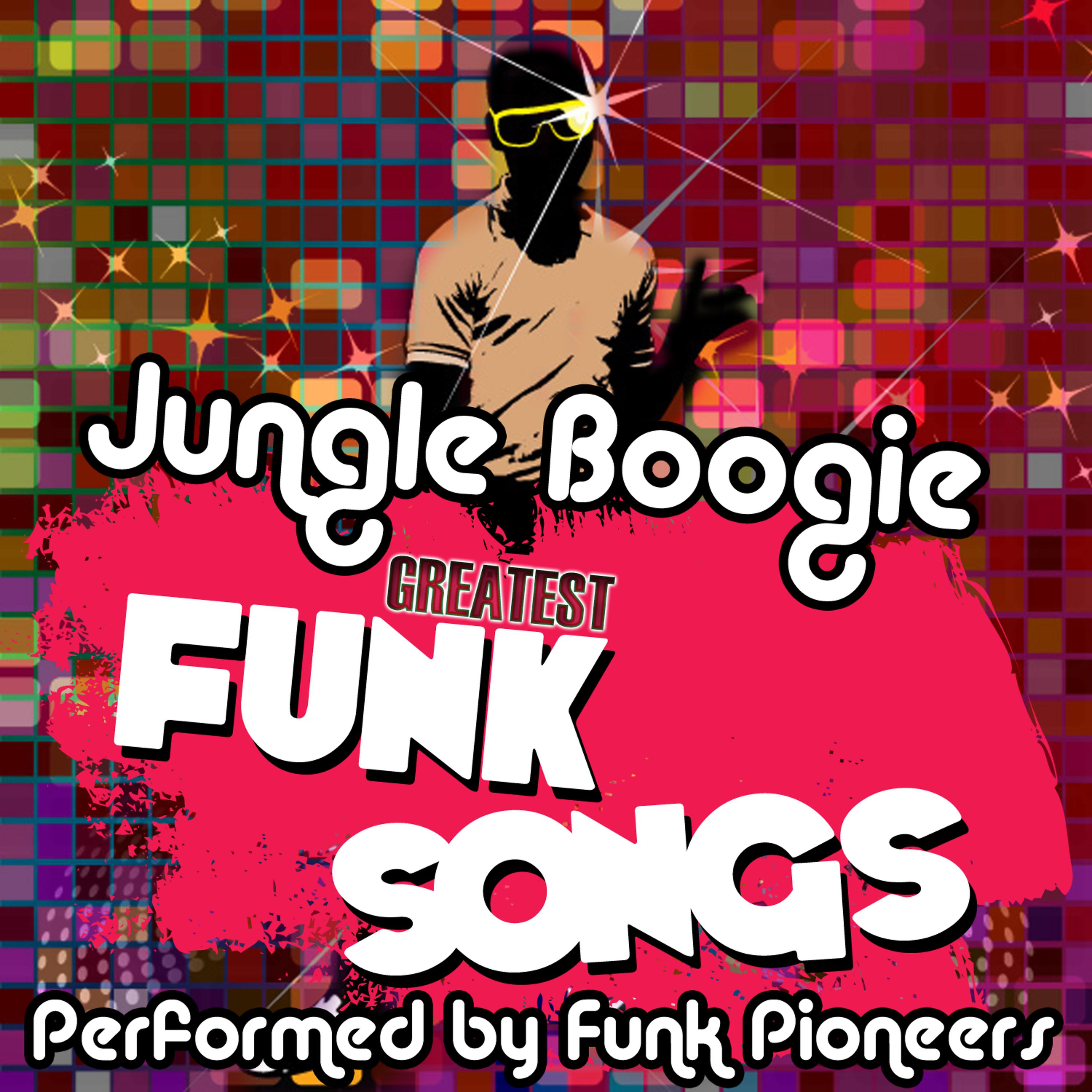 Постер альбома Jungle Boogie - Greatest Funk Songs
