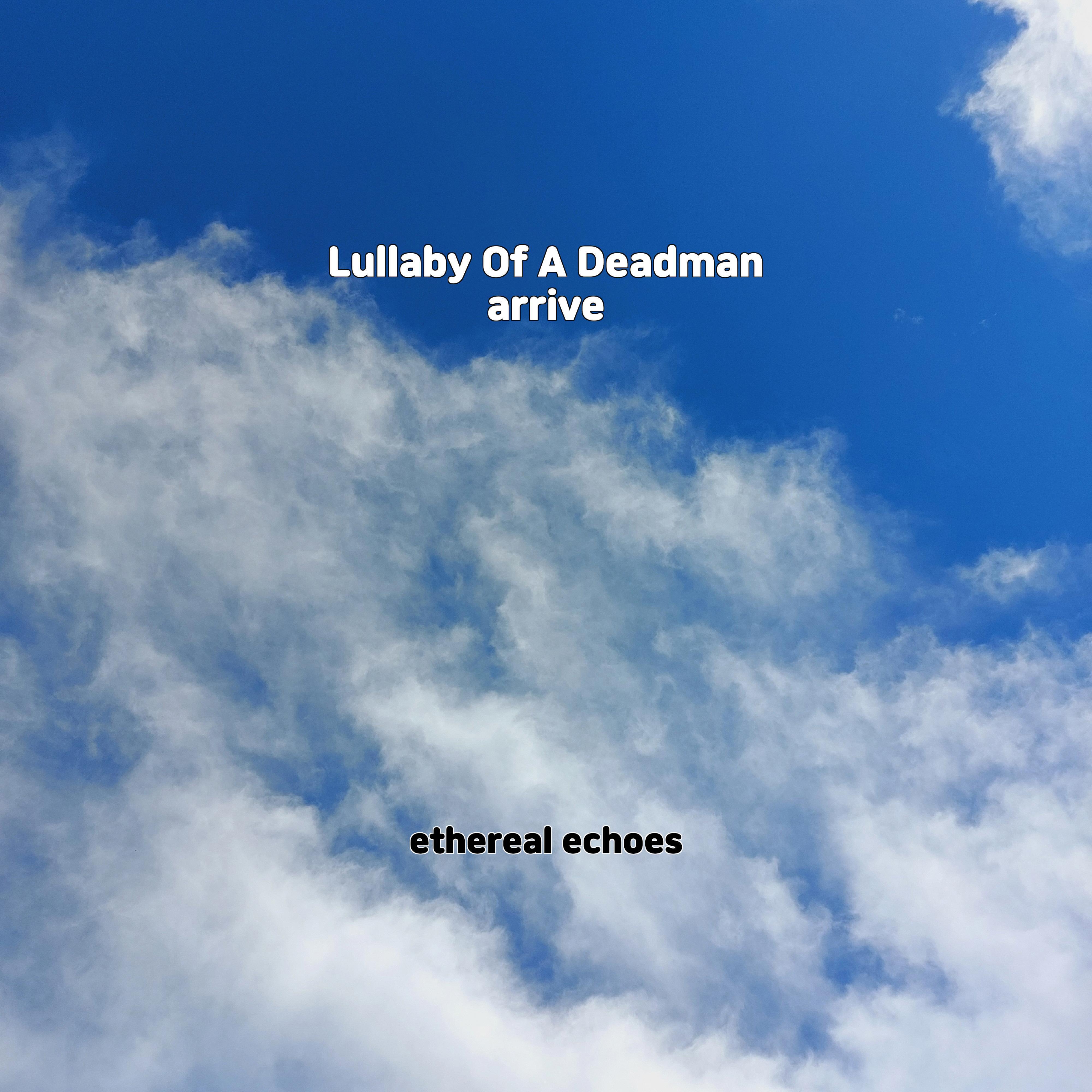 Постер альбома Lullaby Of A Deadman arrive