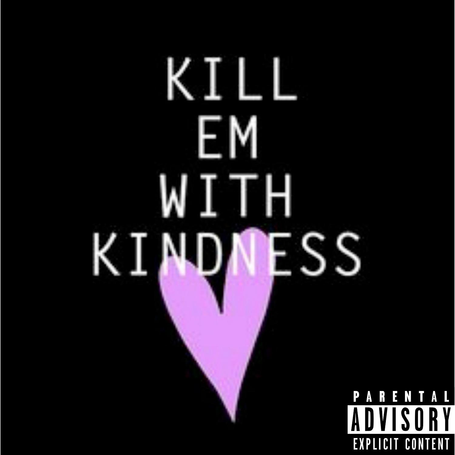 Постер альбома Kill Em with Kindness