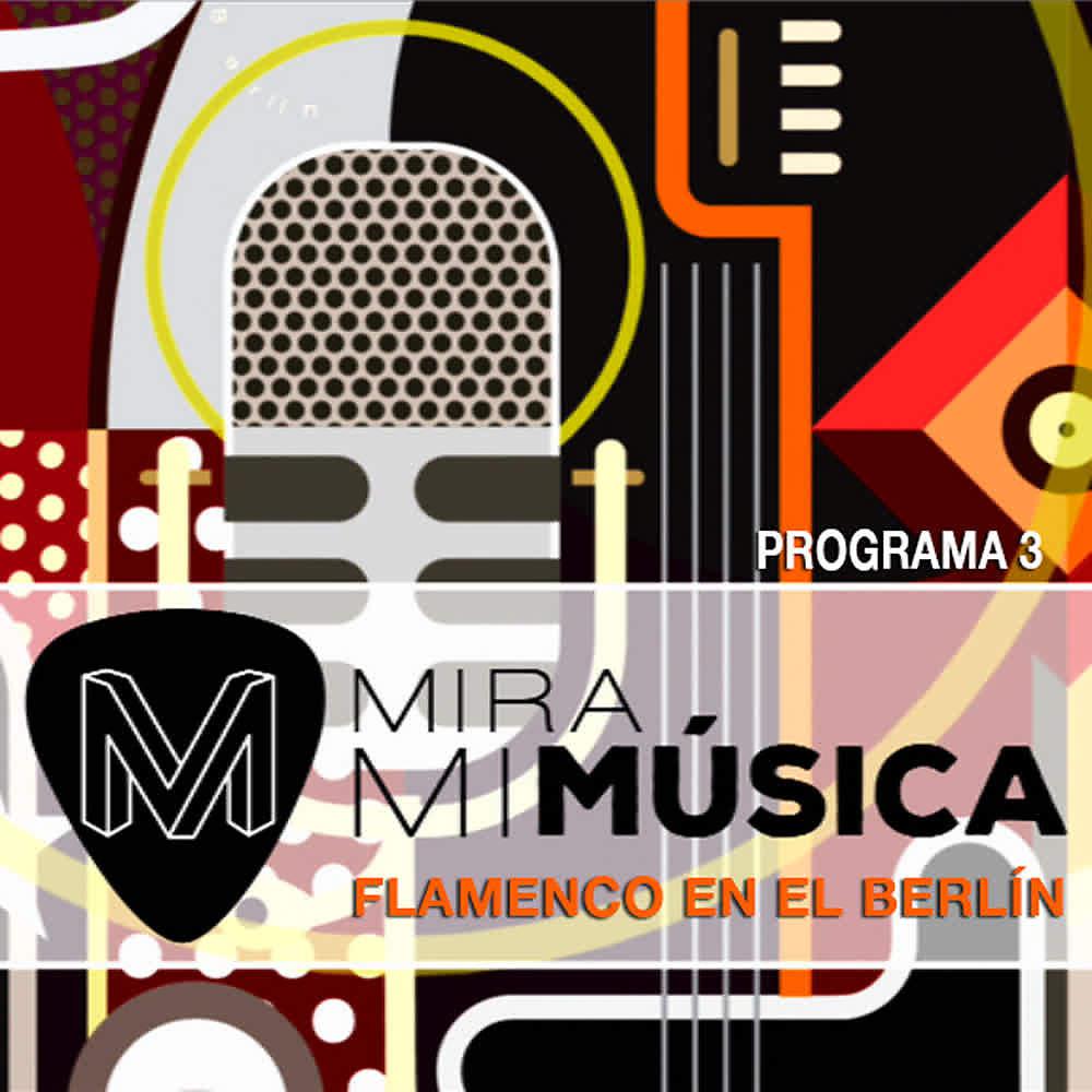 Постер альбома Mira Mi Música Flamenco en el Berlín 3 (En Directo)