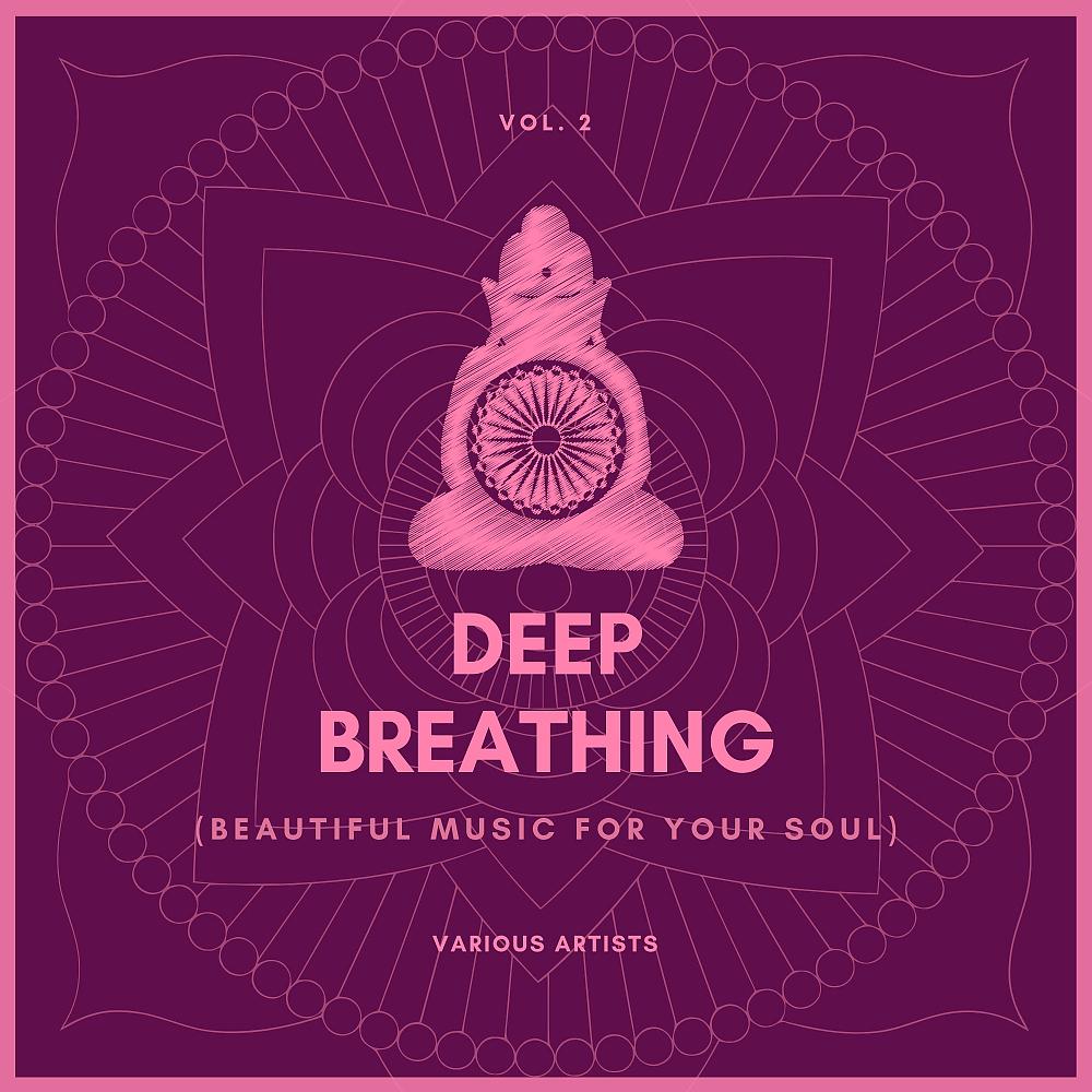 Постер альбома Deep Breathing (Beautiful Music For Your Soul), Vol. 2
