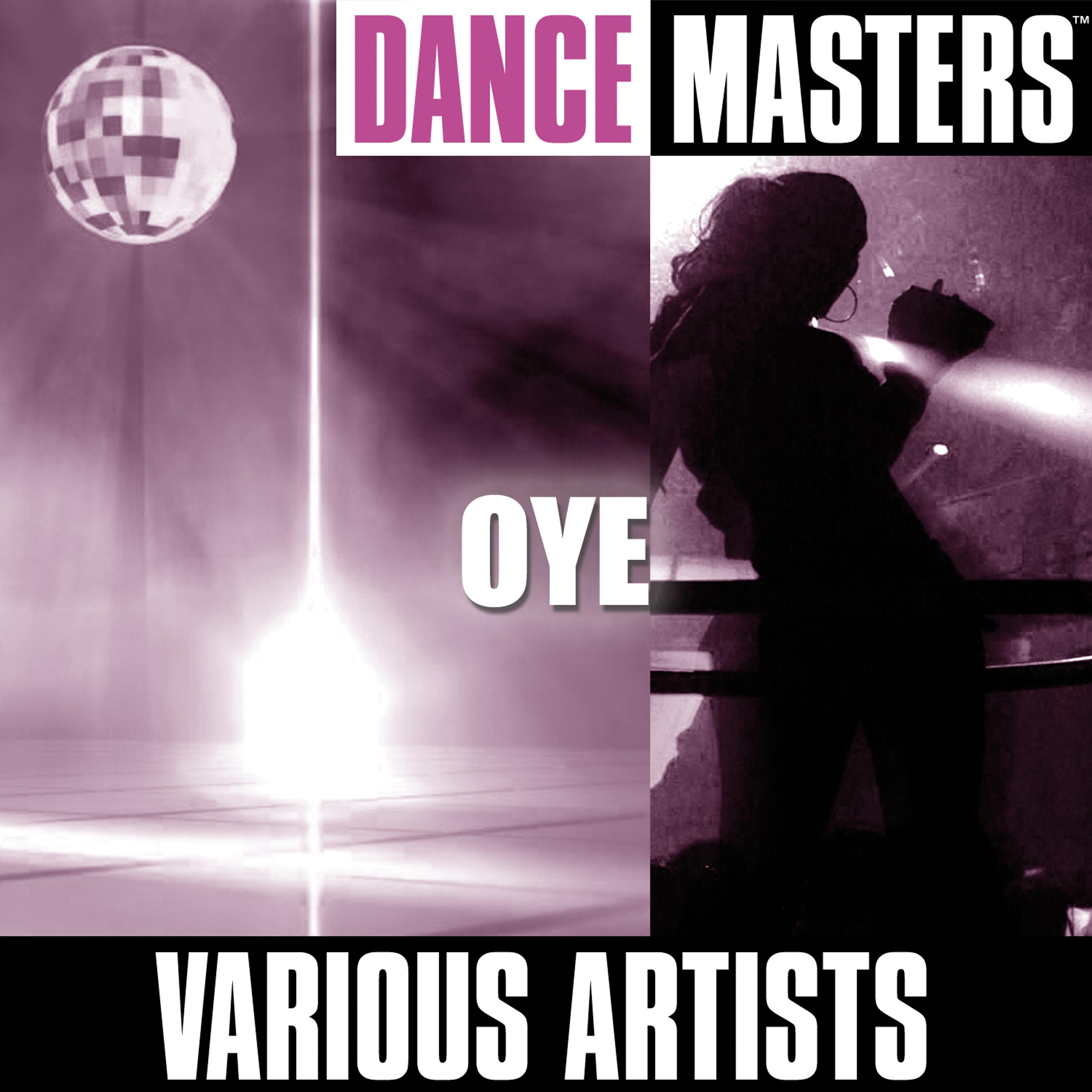 Постер альбома Dance Masters: Oye