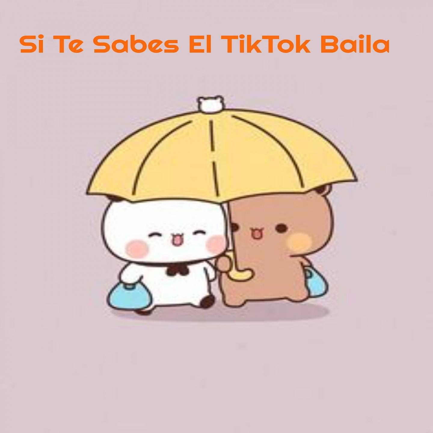 Постер альбома Si Te Sabes El TikTok Baila