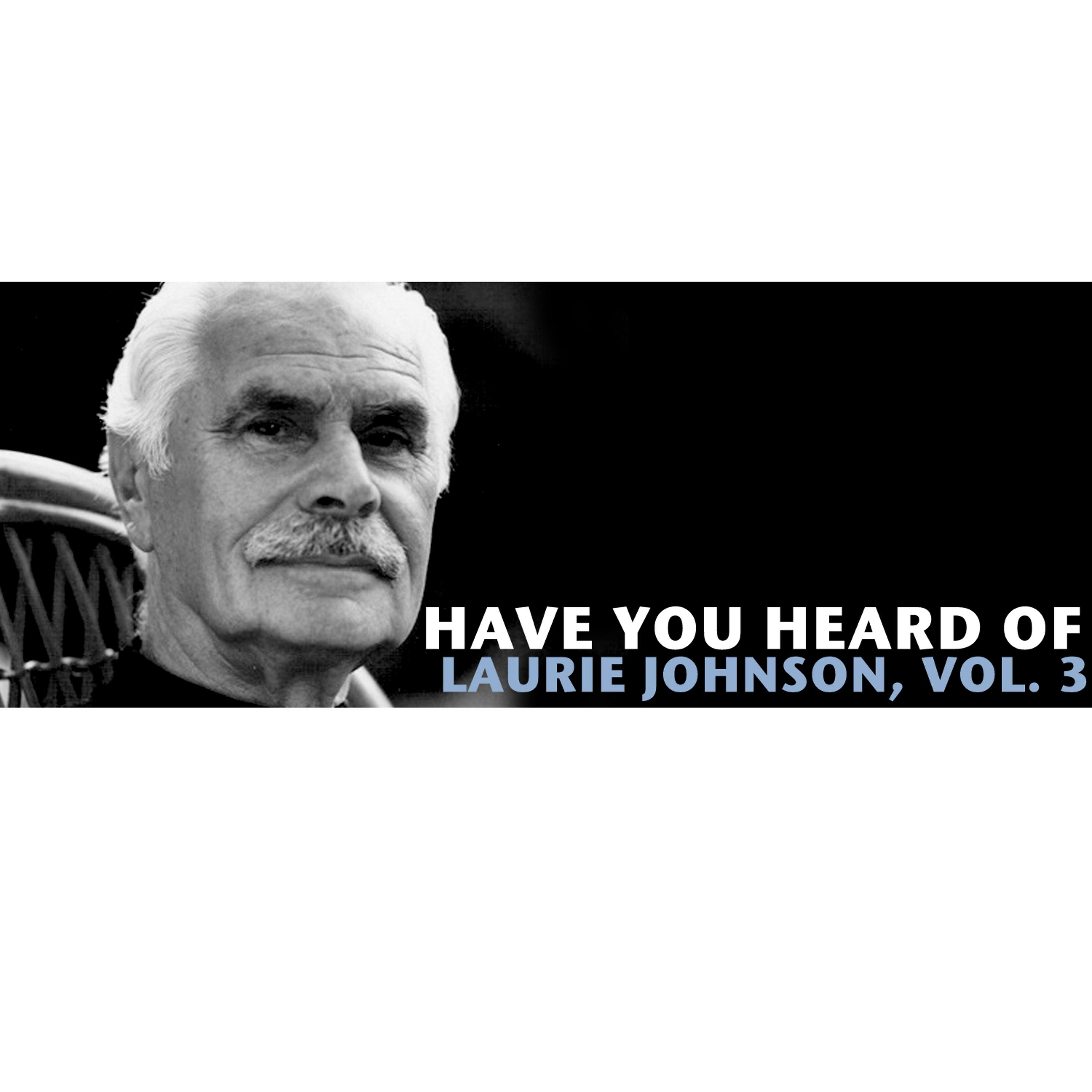 Постер альбома Have You Heard of Laurie Johnson, Vol. 3