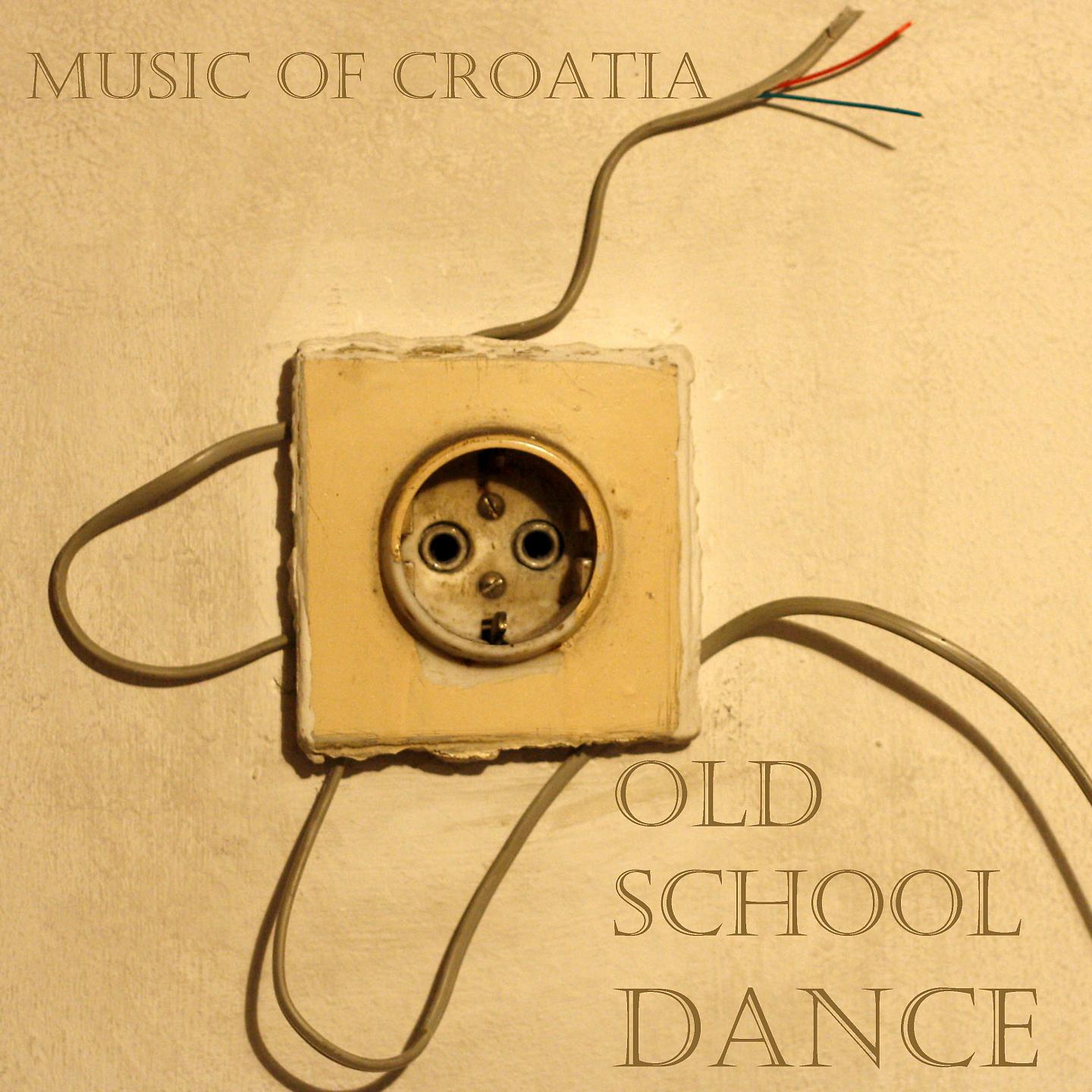 Постер альбома Music of Croatia - Old School Dance