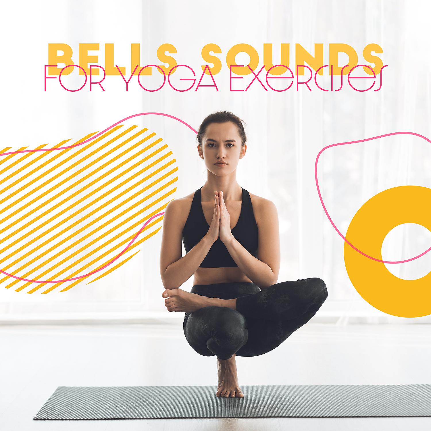 Постер альбома Bells Sounds for Yoga Exercises - Calming Mood, Mindfulness, Breathing Workout