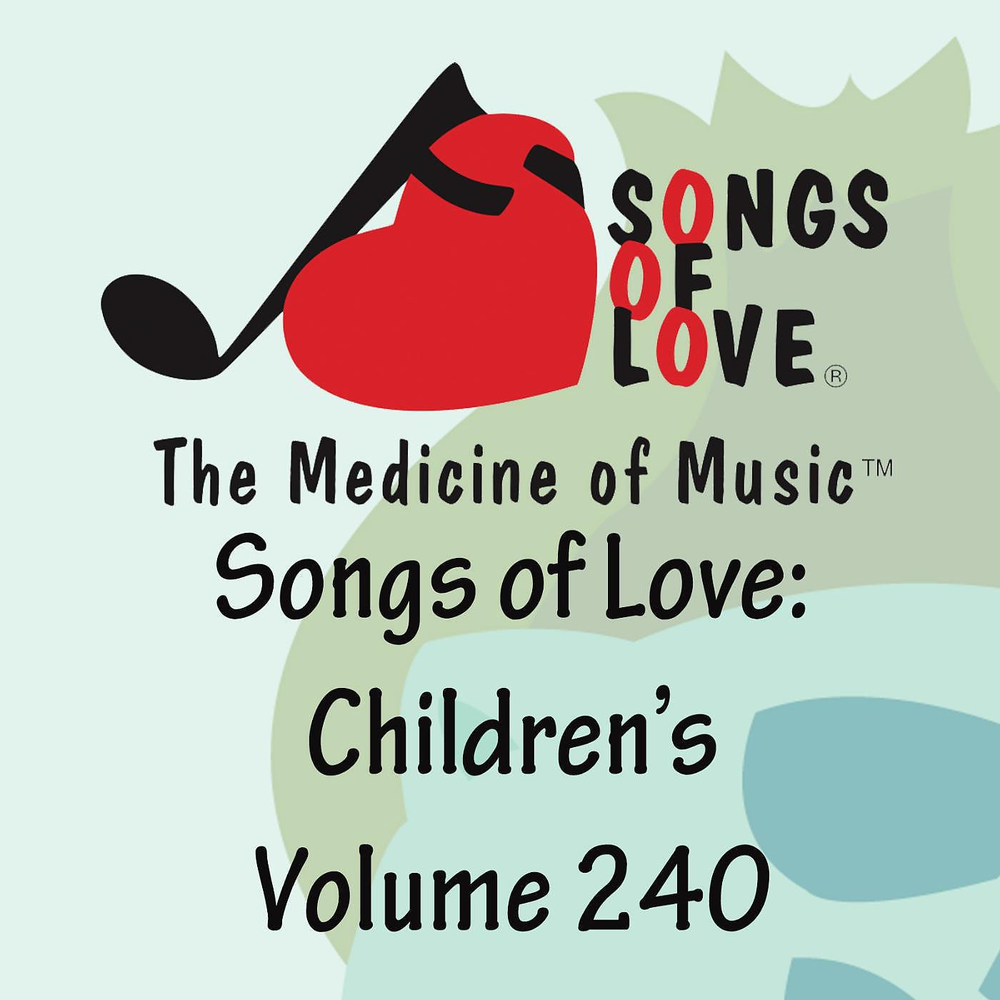 Постер альбома Songs of Love: Children's, Vol. 240